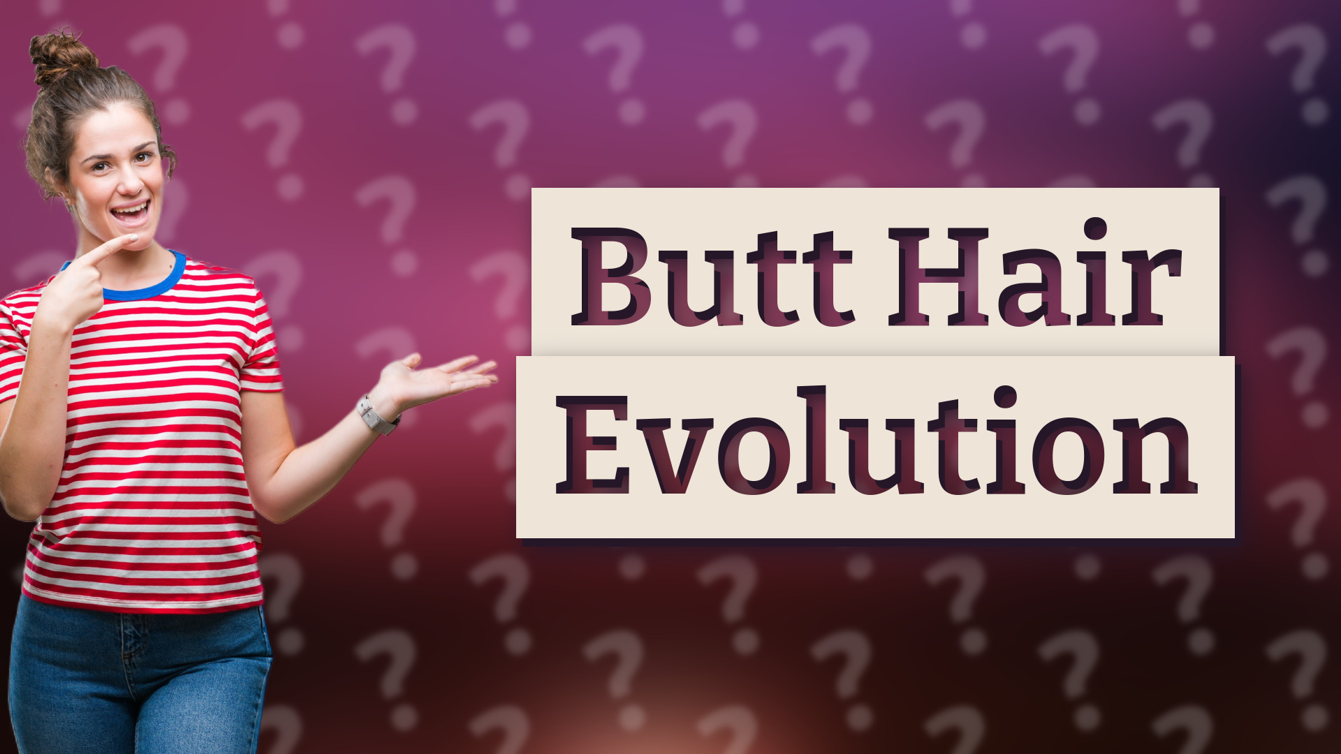 Butt Hair Evolution