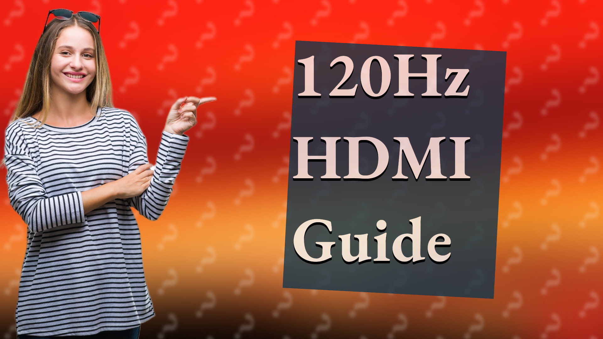 120Hz HDMI Guide