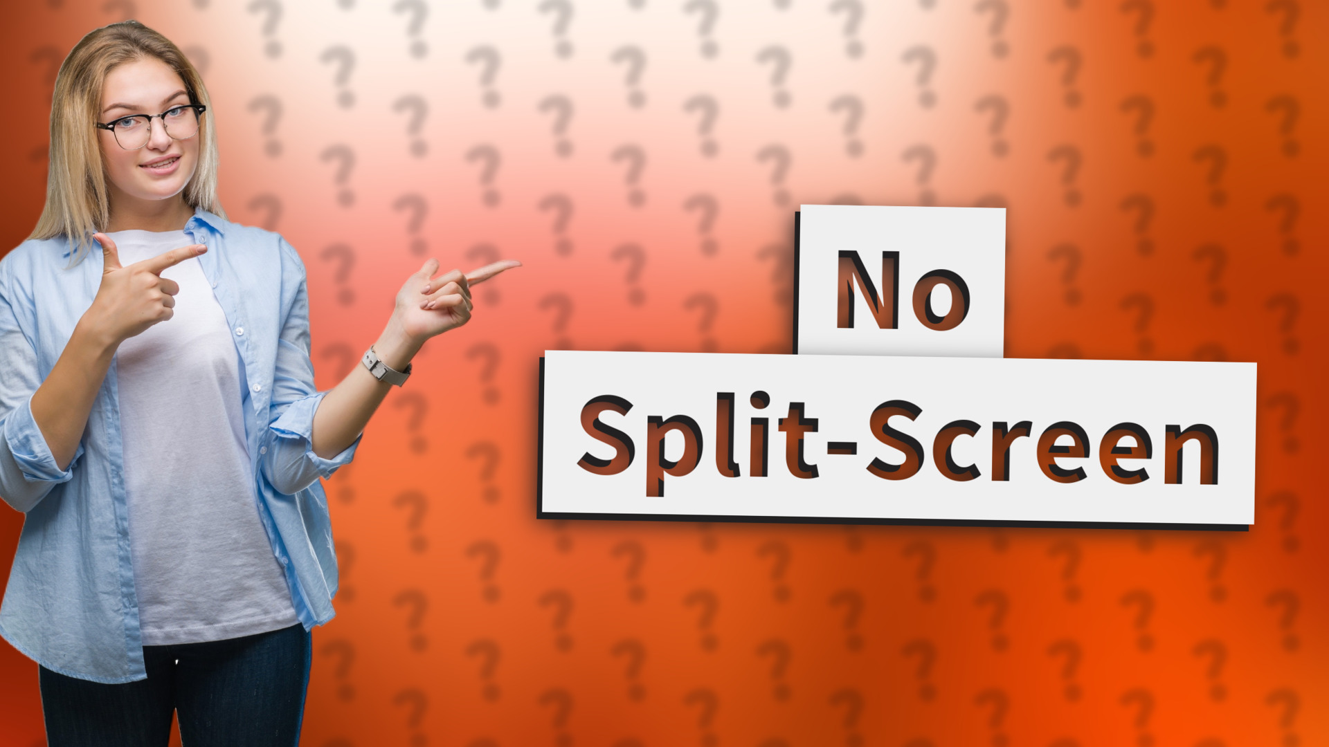 No Split-Screen