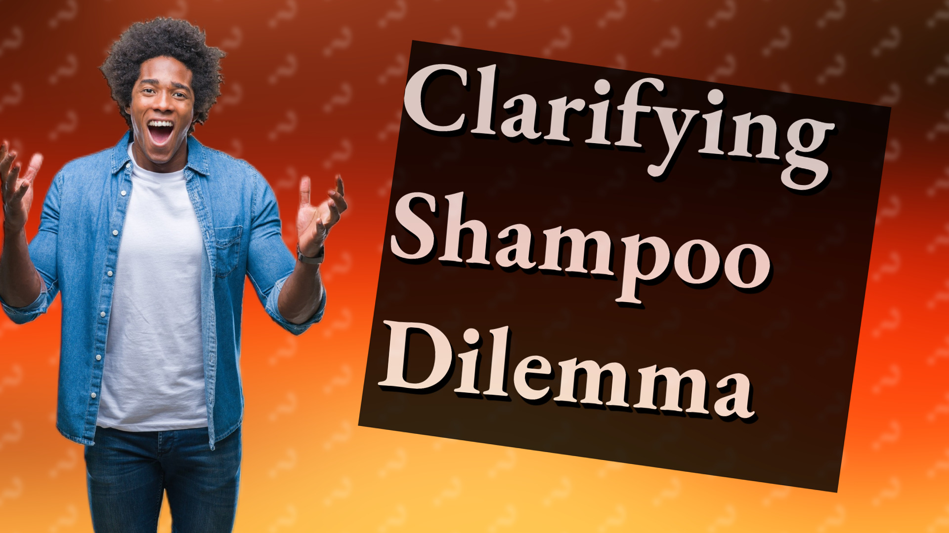Clarifying Shampoo Dilemma