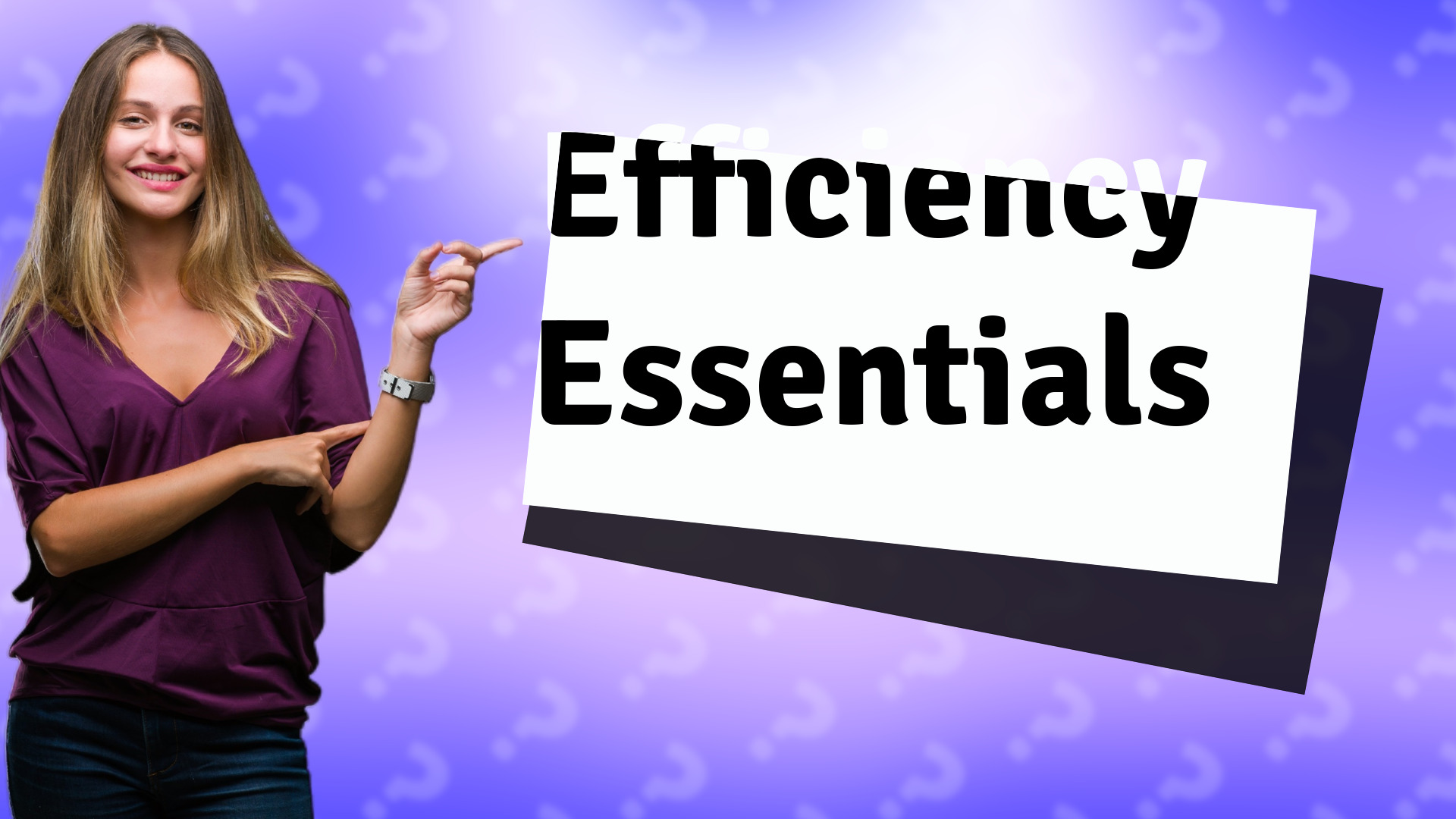 Efficiency Essentials