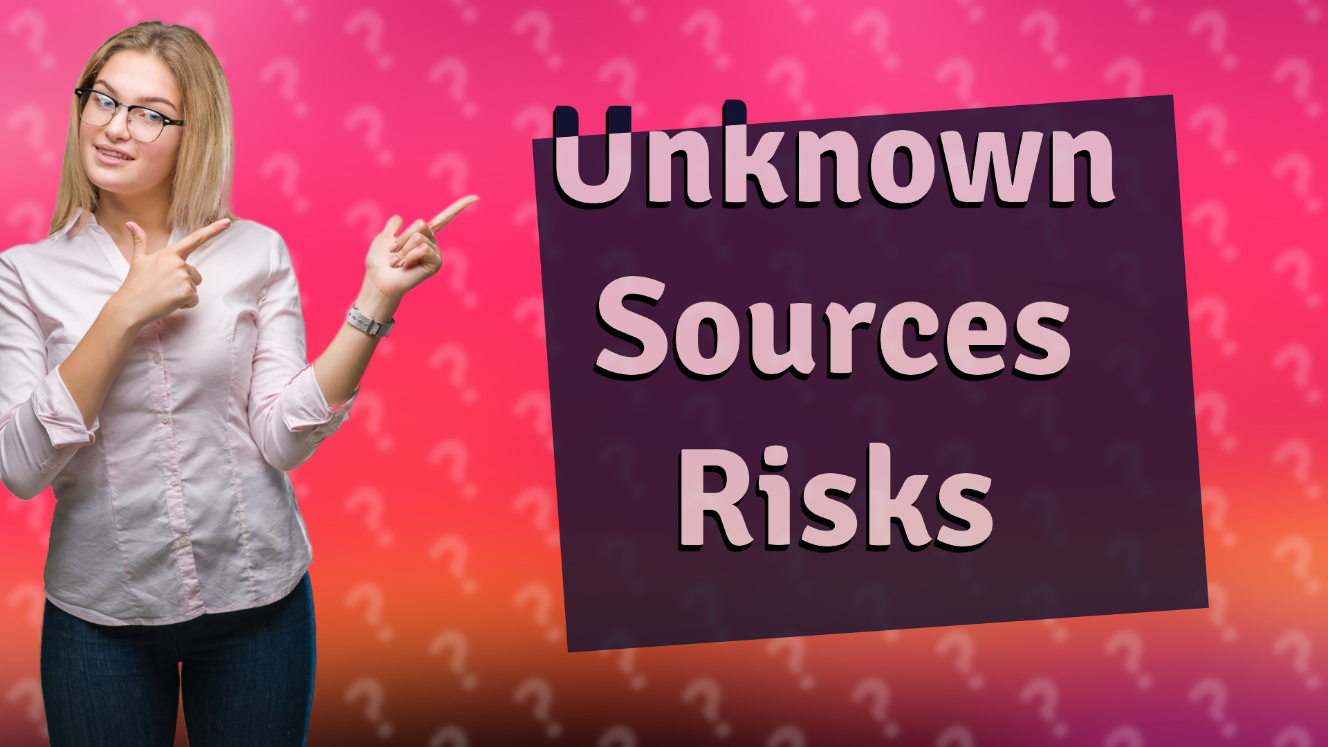 Unknown Sources Risks