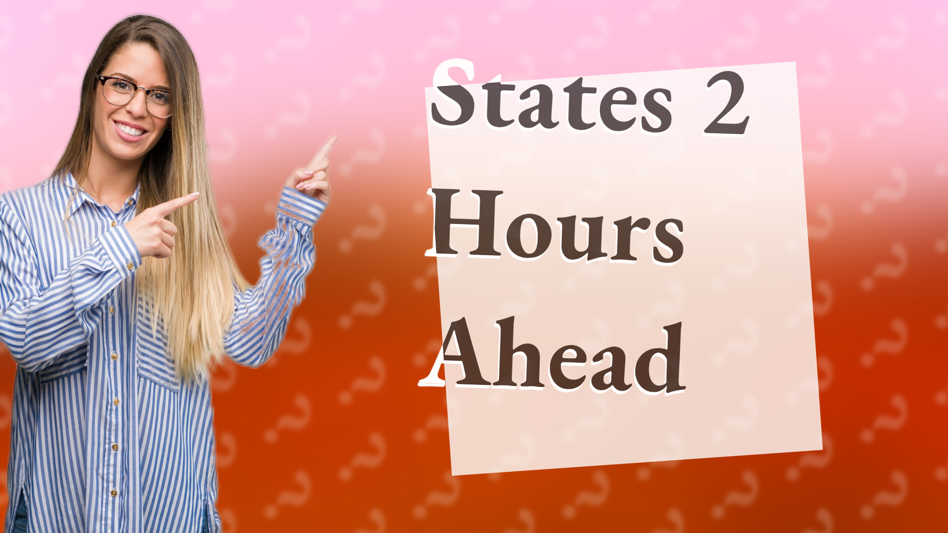 States 2 Hours Ahead