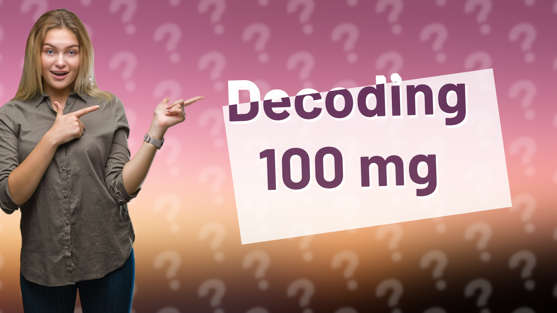 Decoding 100 mg