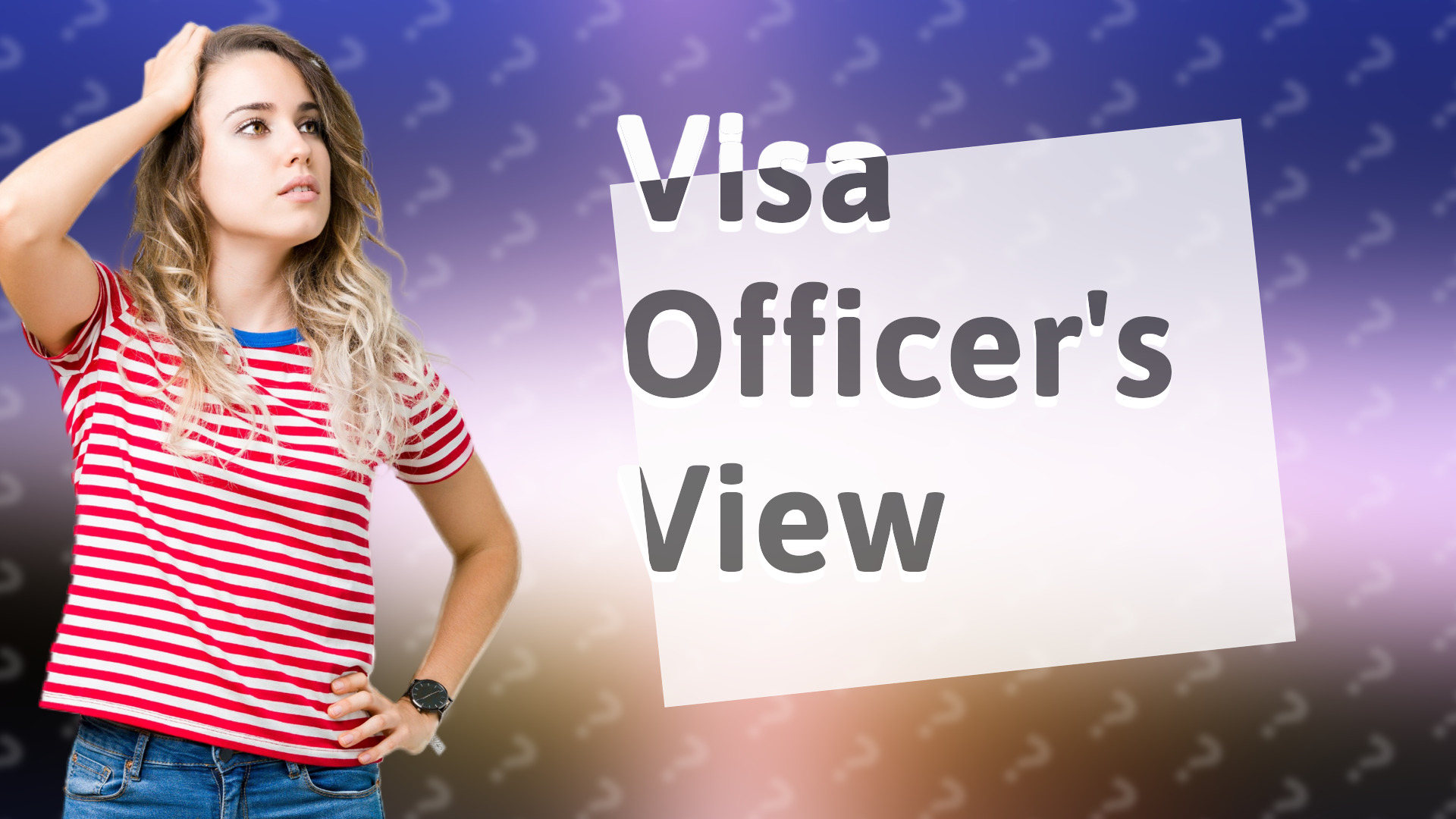 Visa Officer's View