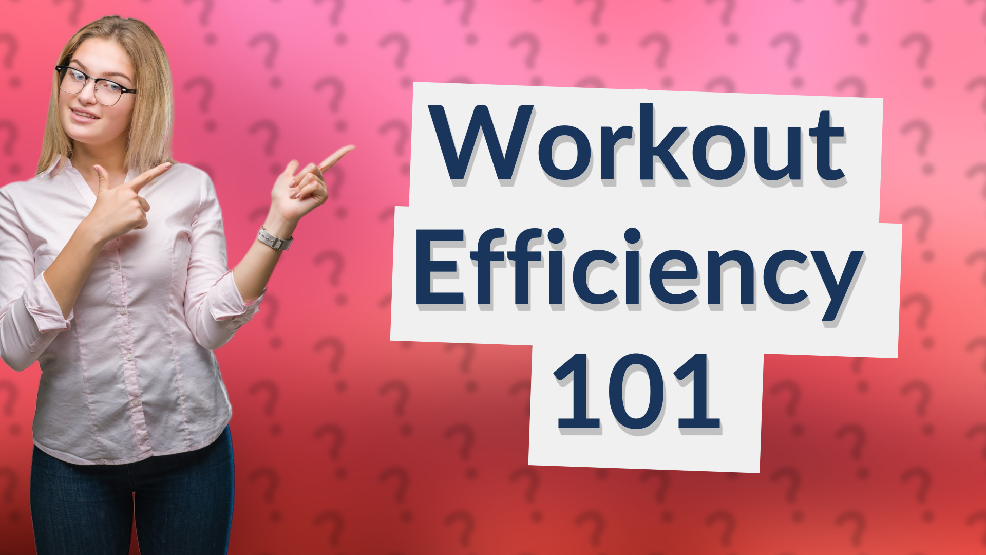 Workout Efficiency 101