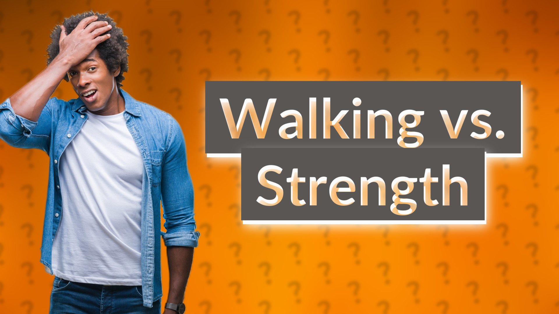 Walking vs. Strength