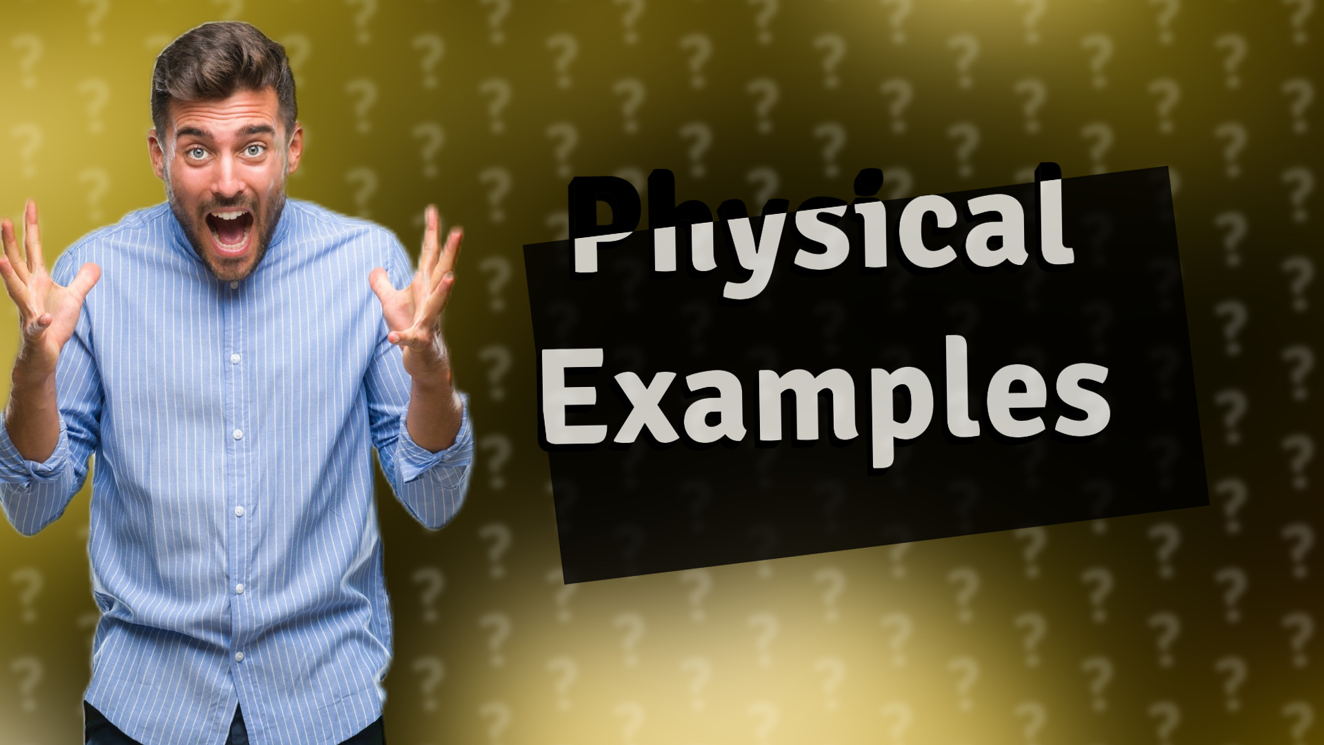 Physical Examples