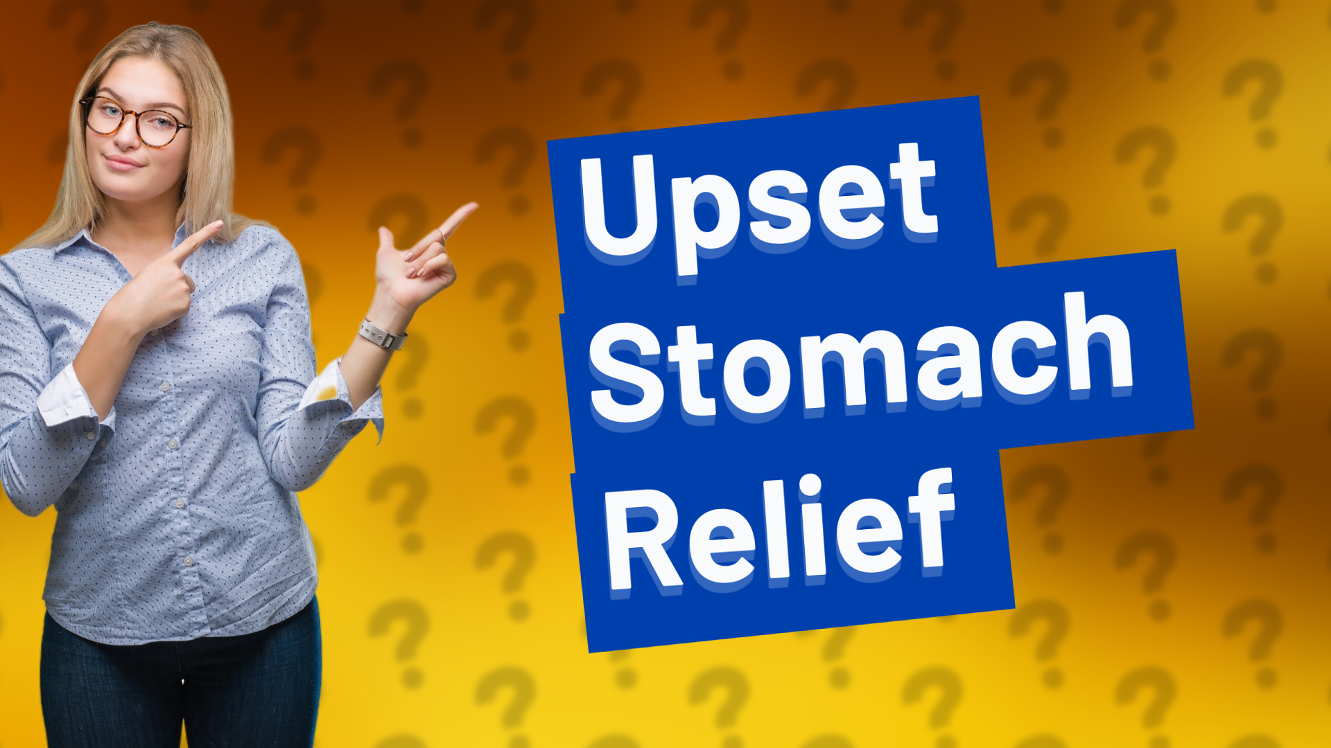 Upset Stomach Relief