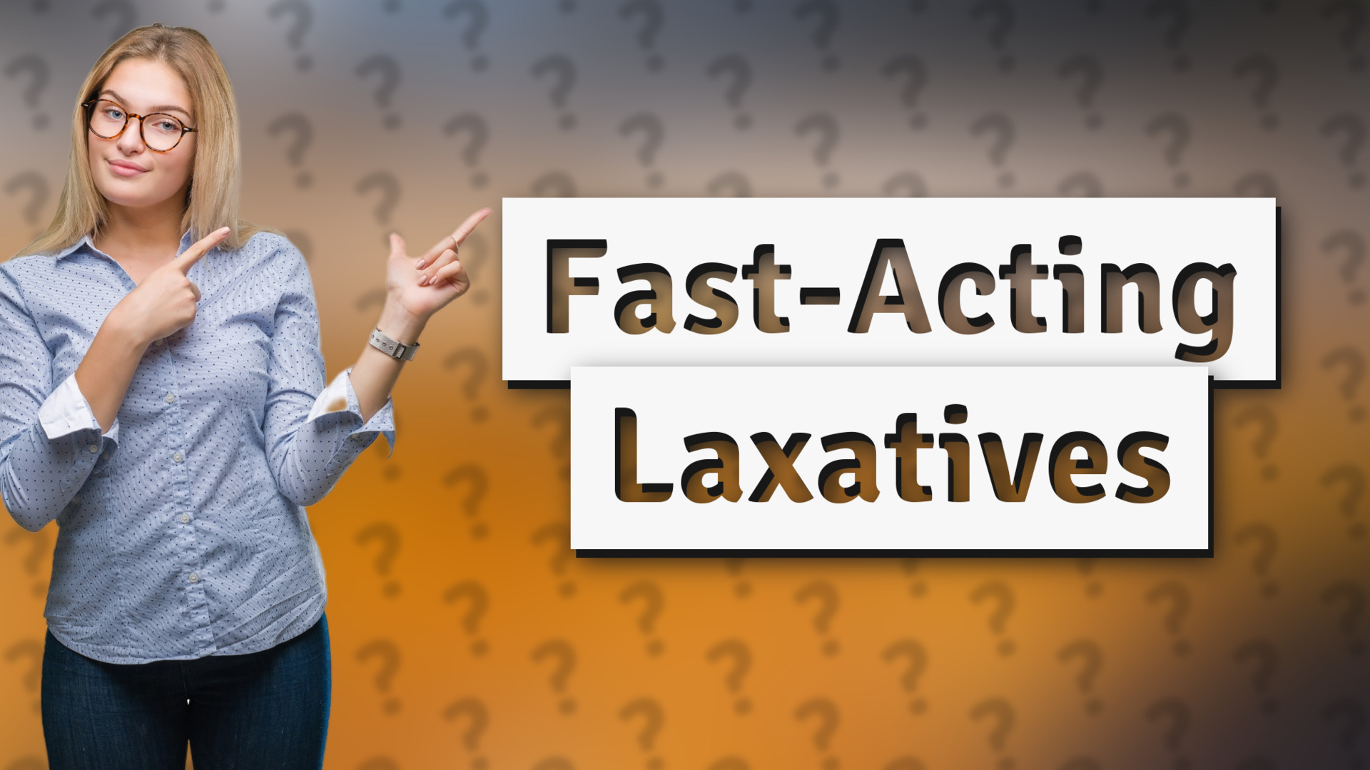 Fast-Acting Laxatives