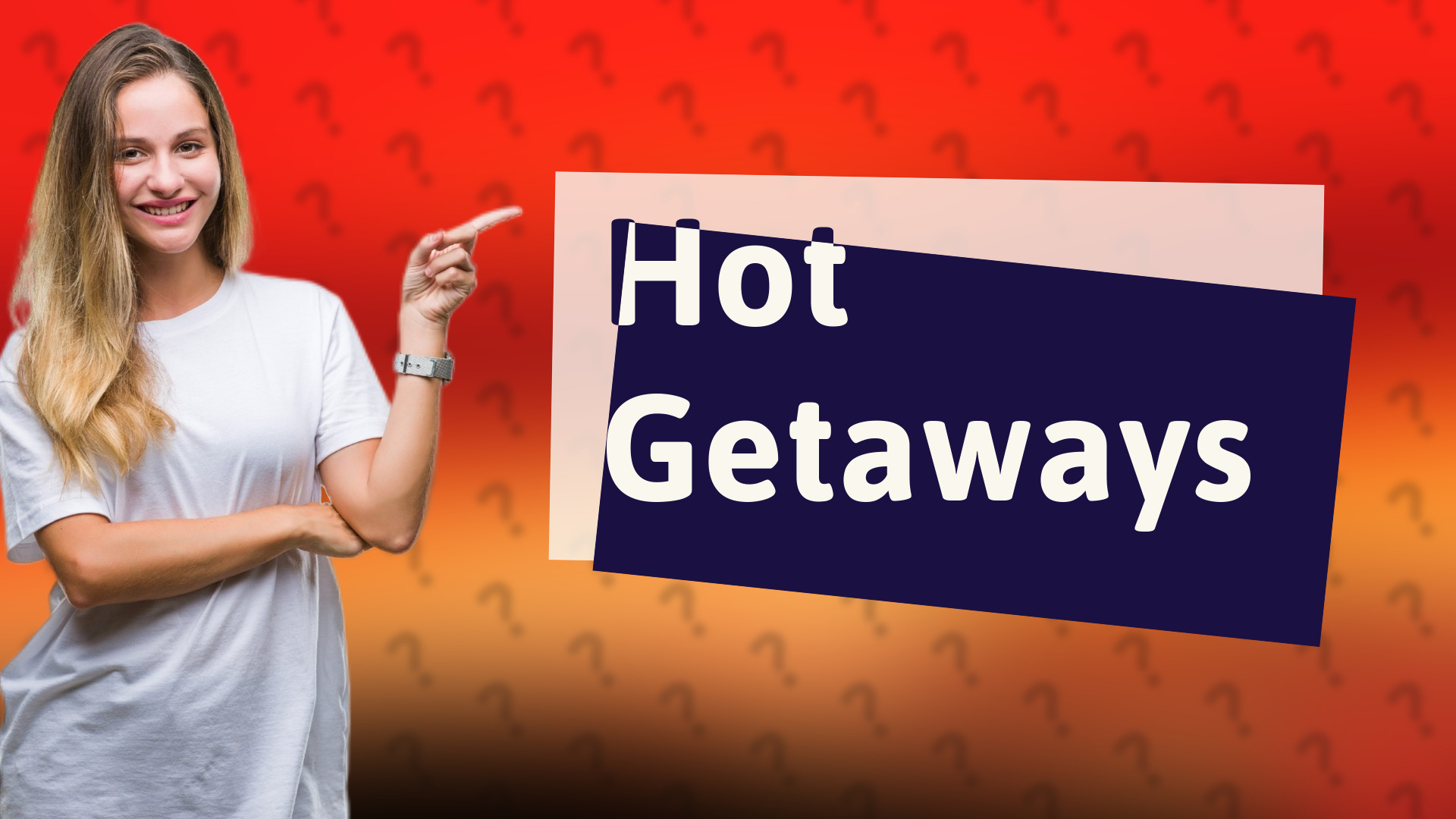 Hot Getaways