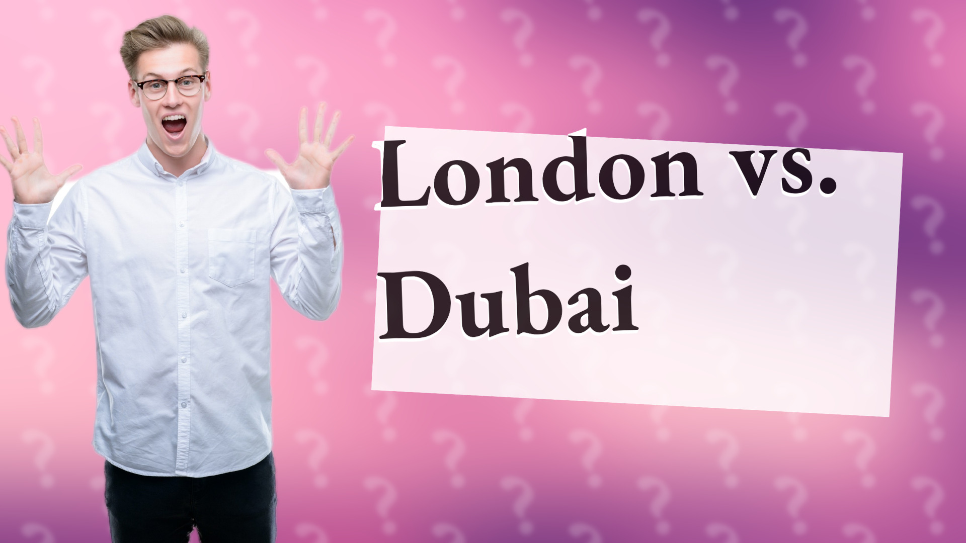 London vs. Dubai