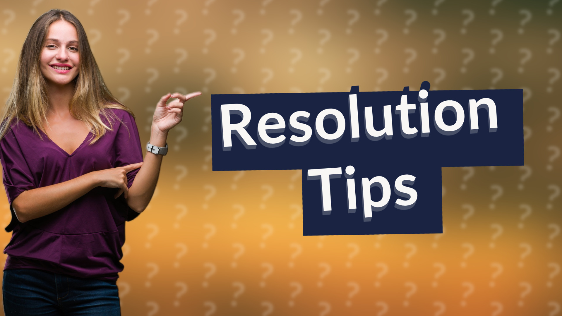 Resolution Tips