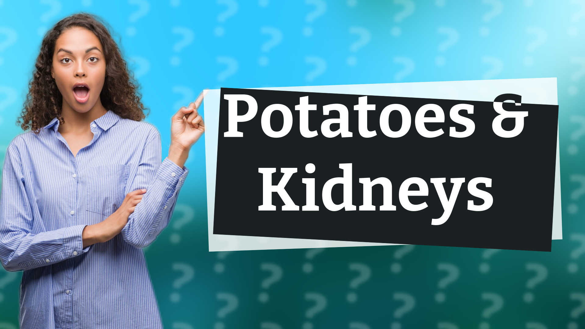 Potatoes & Kidneys