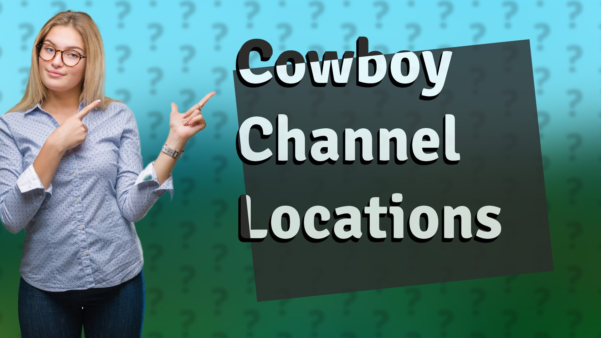 Cowboy Channel Locations