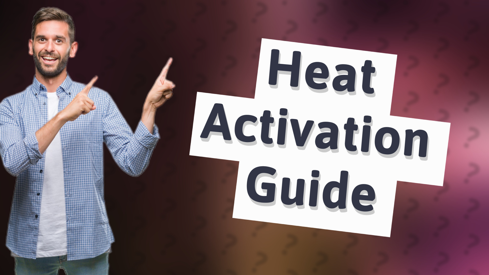 Heat Activation Guide