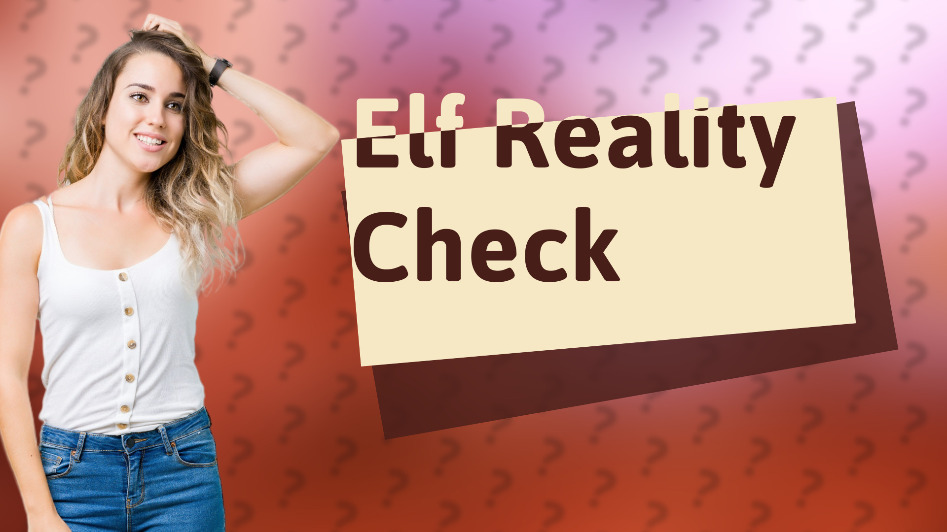 Elf Reality Check