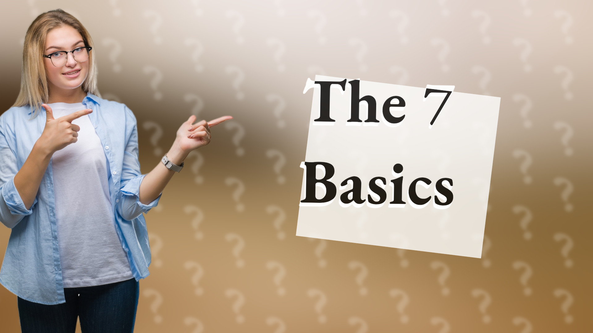 The 7 Basics