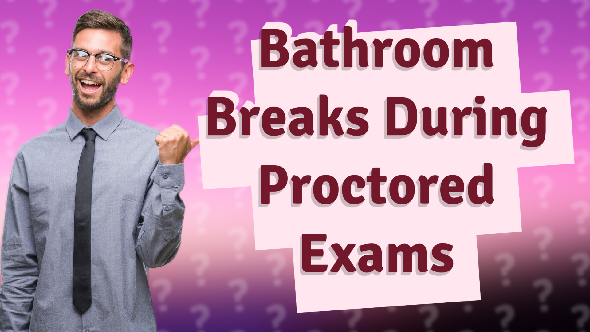 Bathroom Breaks During Proctored Exams