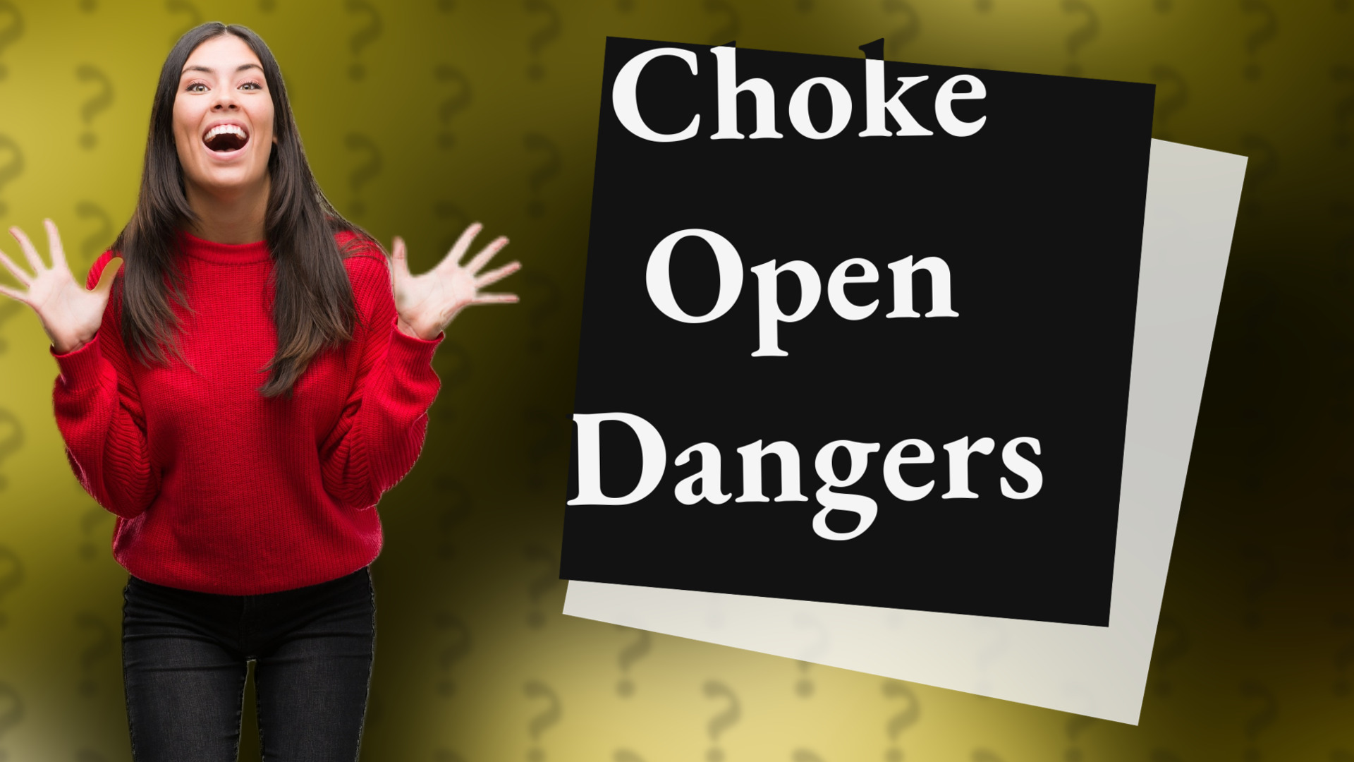 Choke Open Dangers
