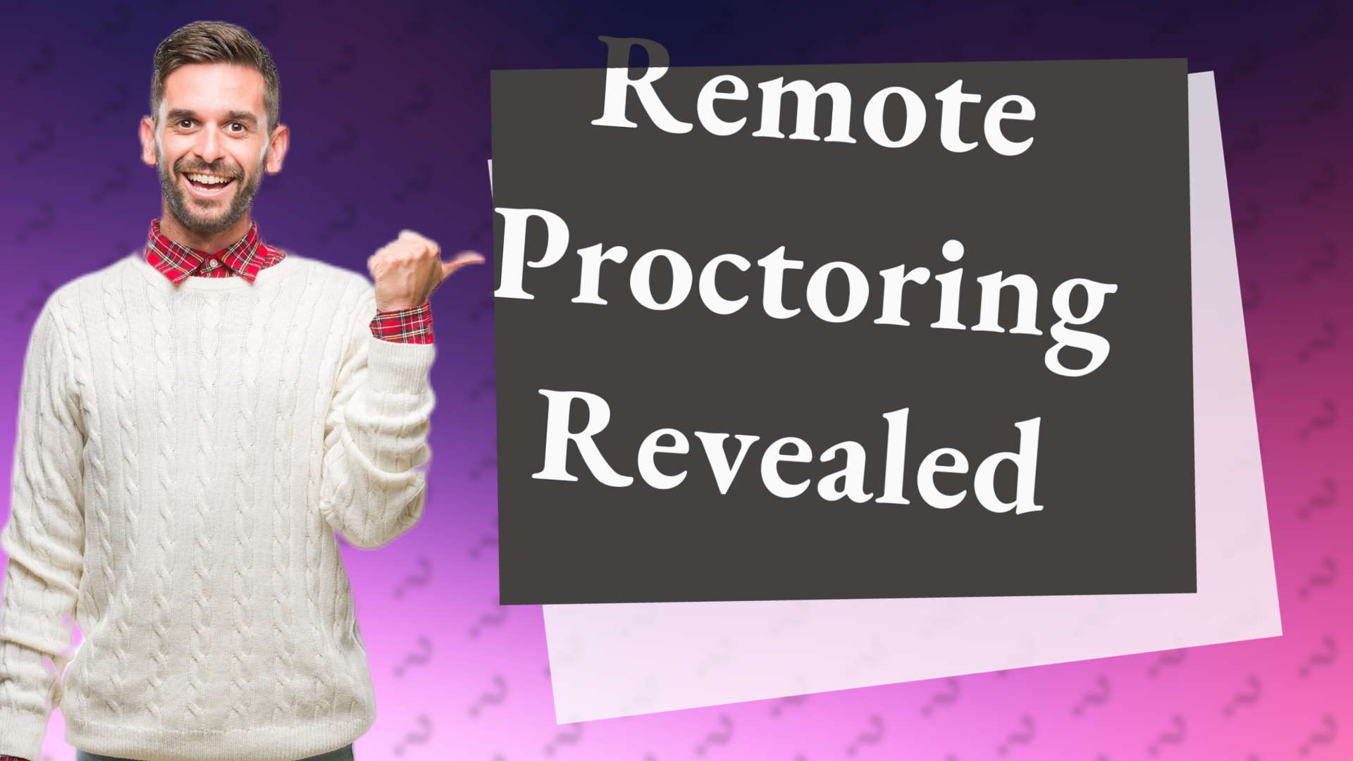 Remote Proctoring Revealed