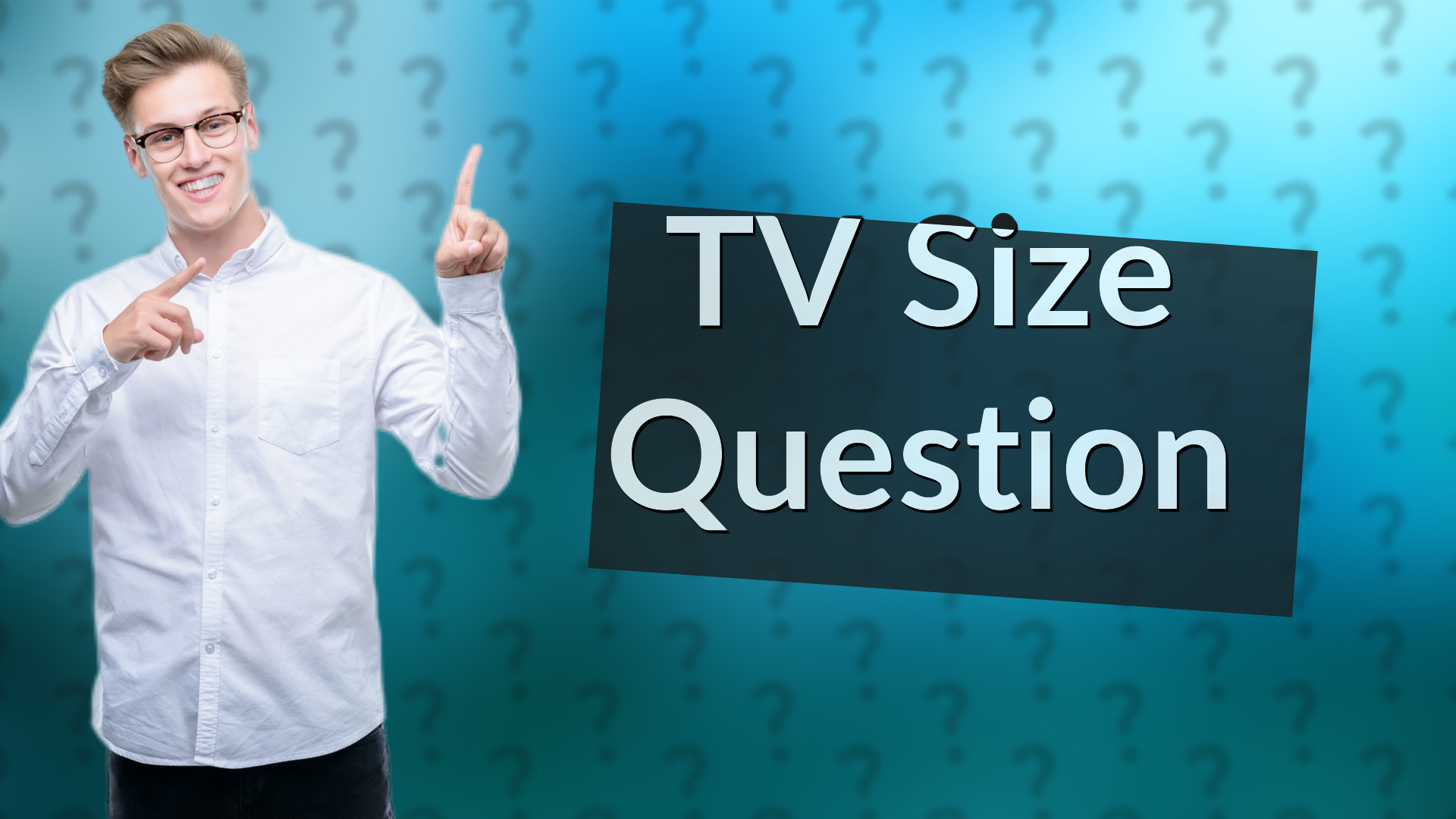 TV Size Question