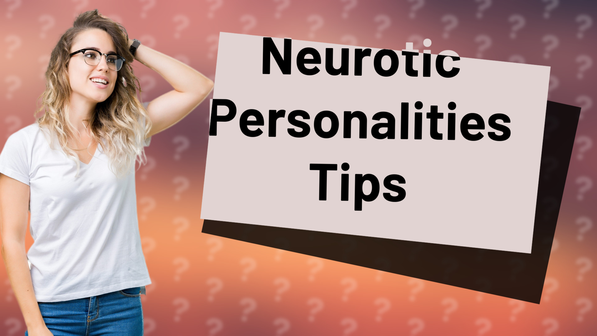 Neurotic Personalities Tips