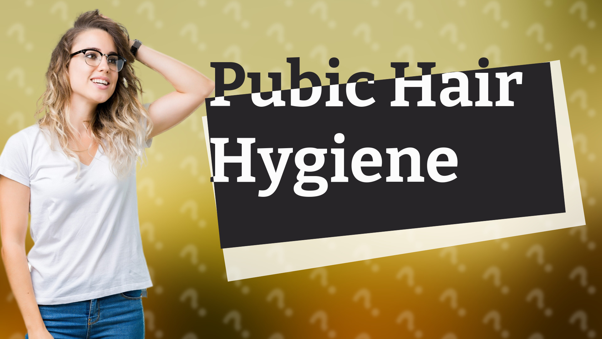 Pubic Hair Hygiene