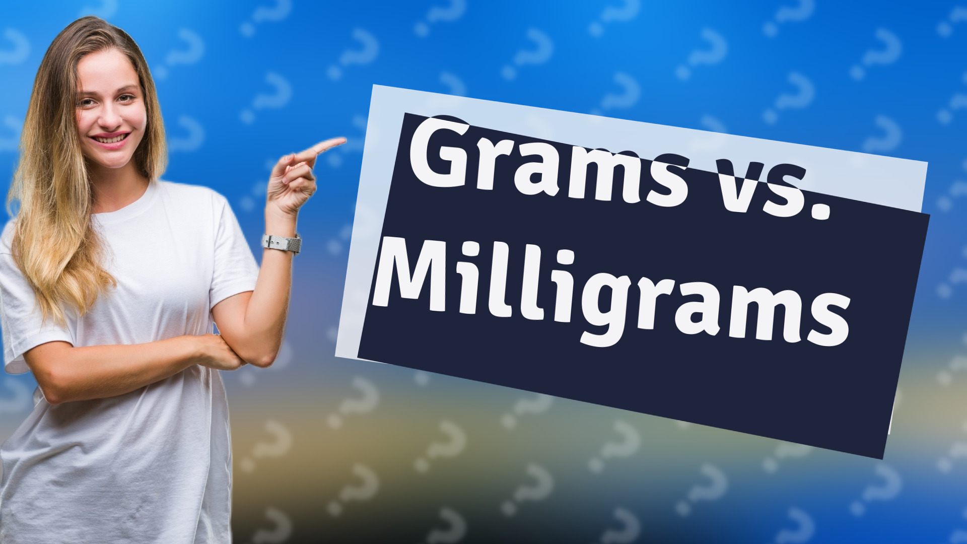 Grams vs. Milligrams