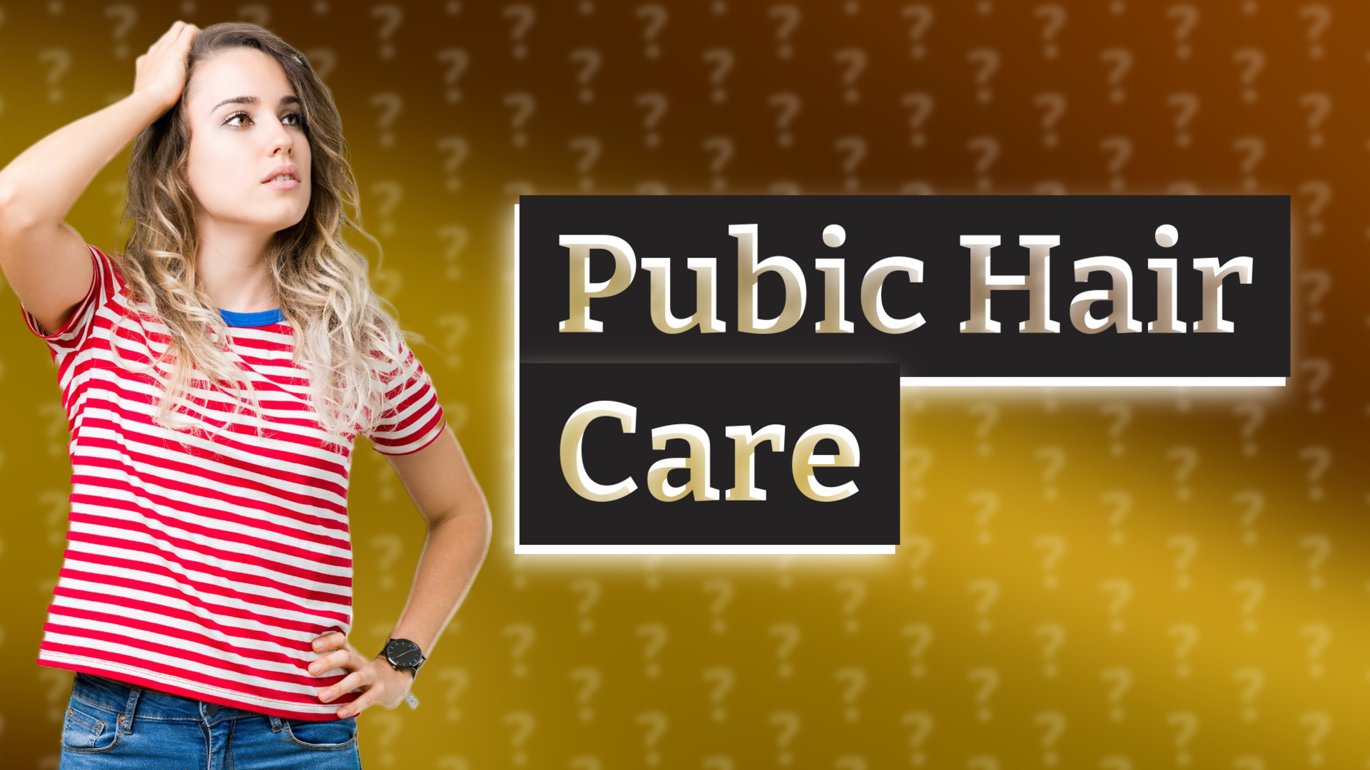 Pubic Hair Care