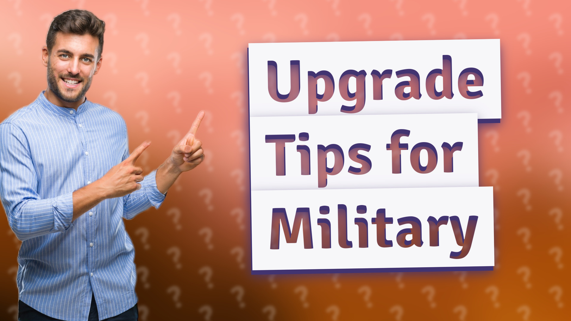 Upgrade Tips for Military