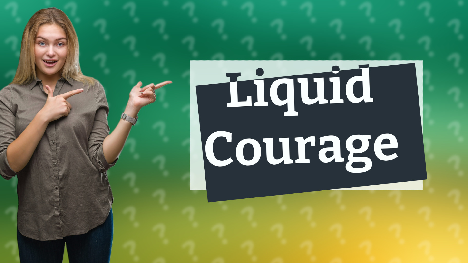 Liquid Courage