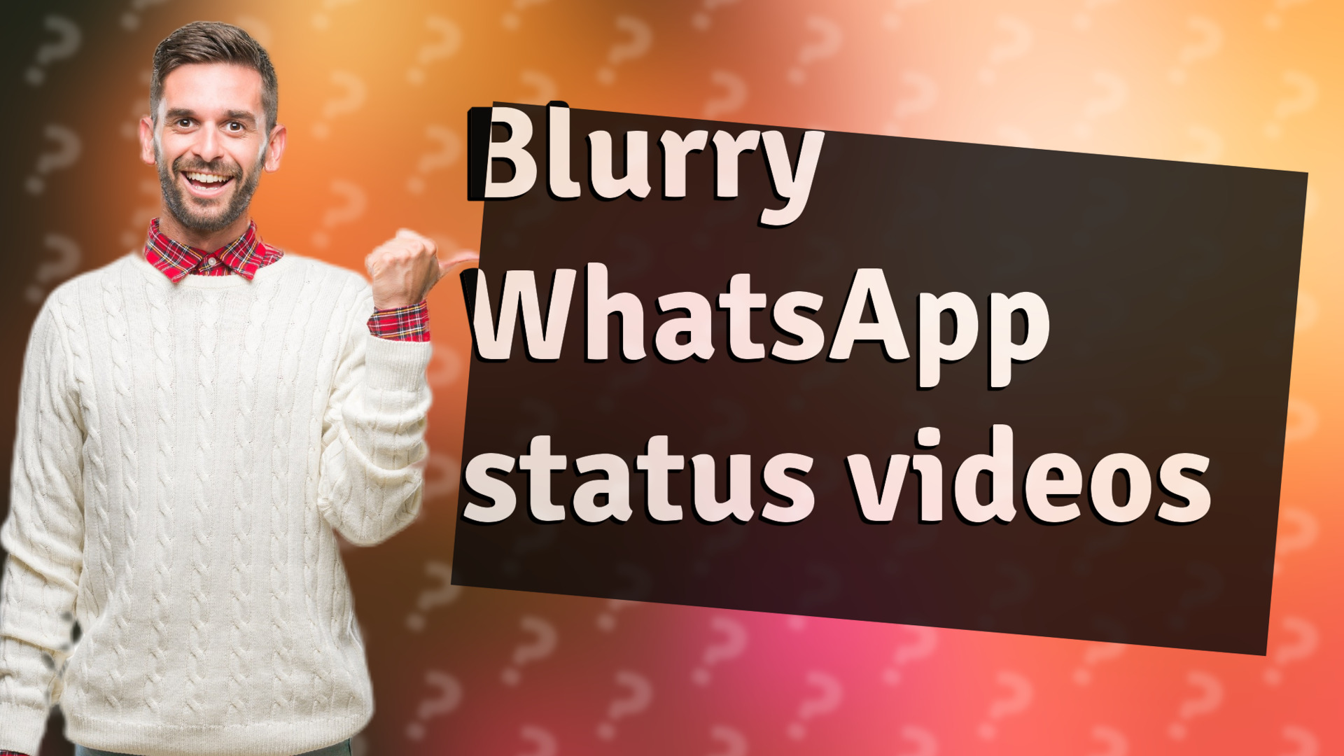 Blurry WhatsApp status videos