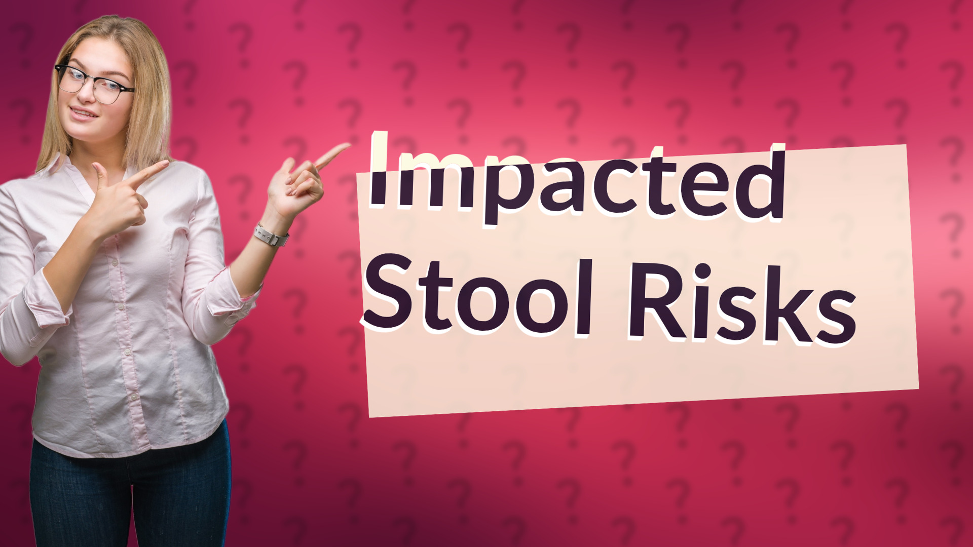 Impacted Stool Risks