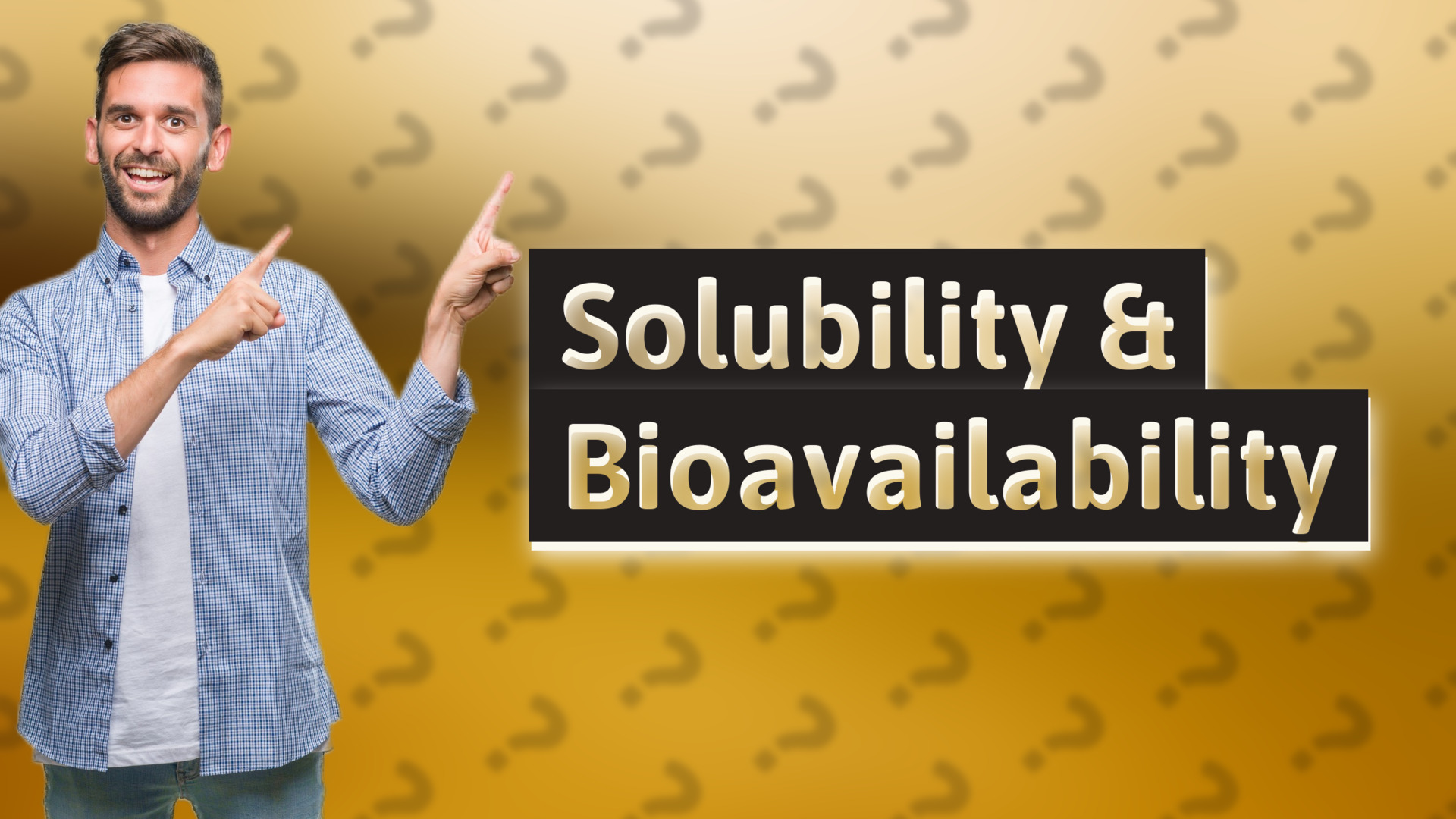 Solubility & Bioavailability