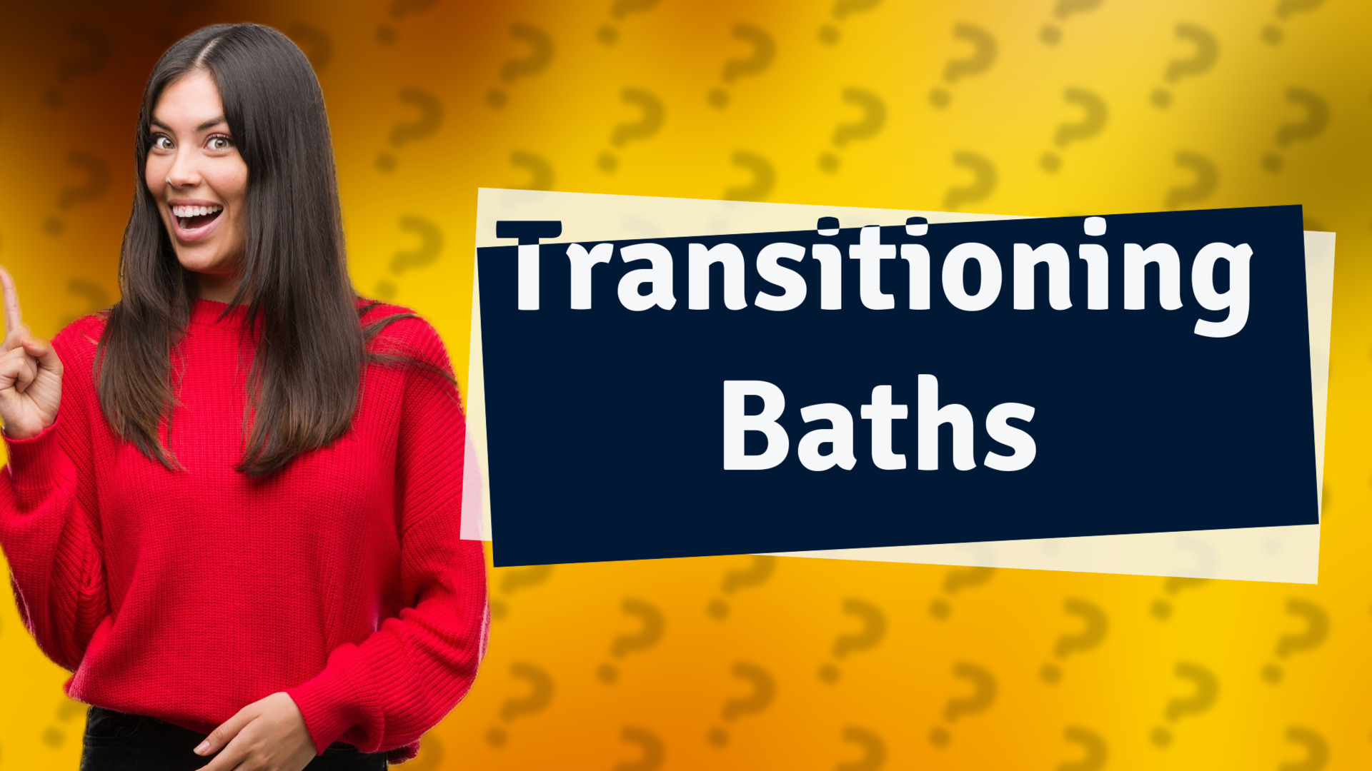 Transitioning Baths