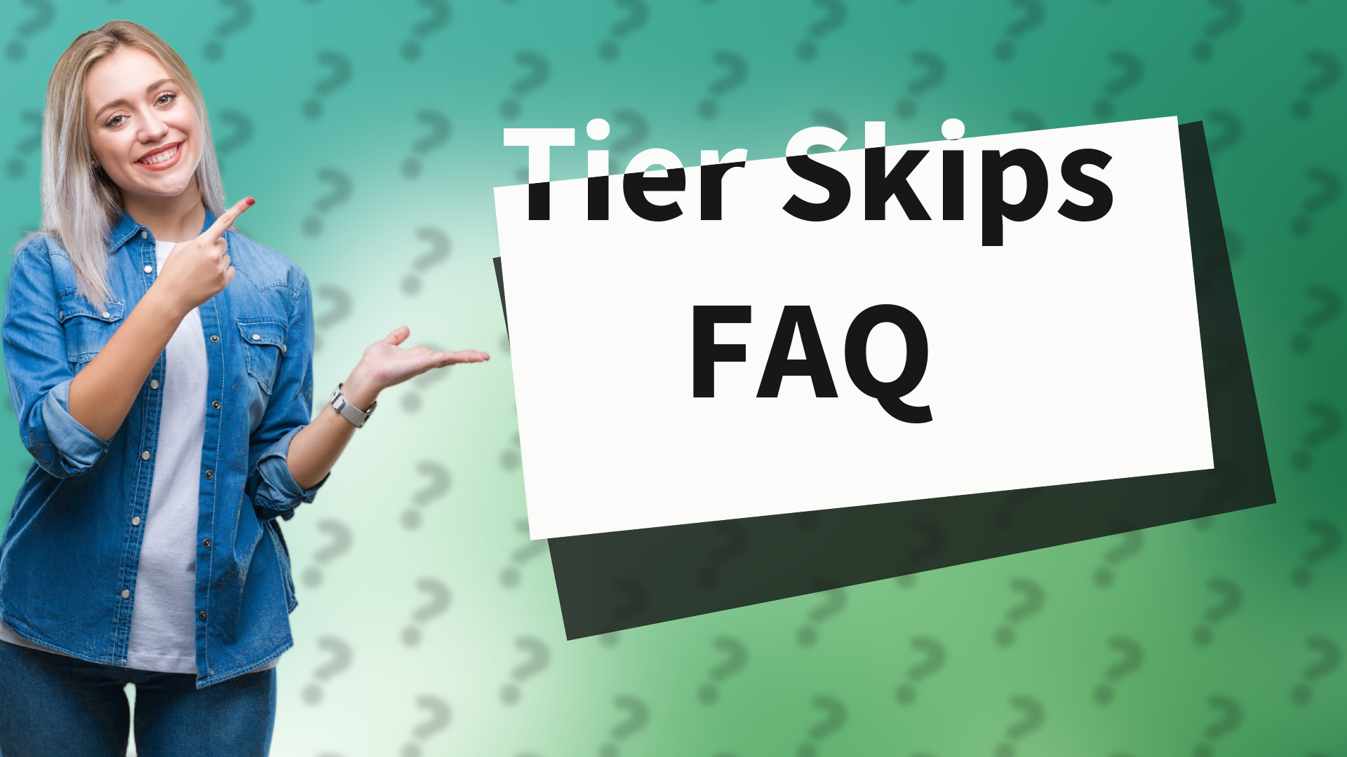 Tier Skips FAQ