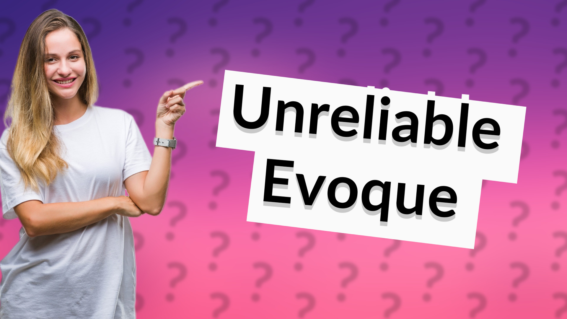 Unreliable Evoque