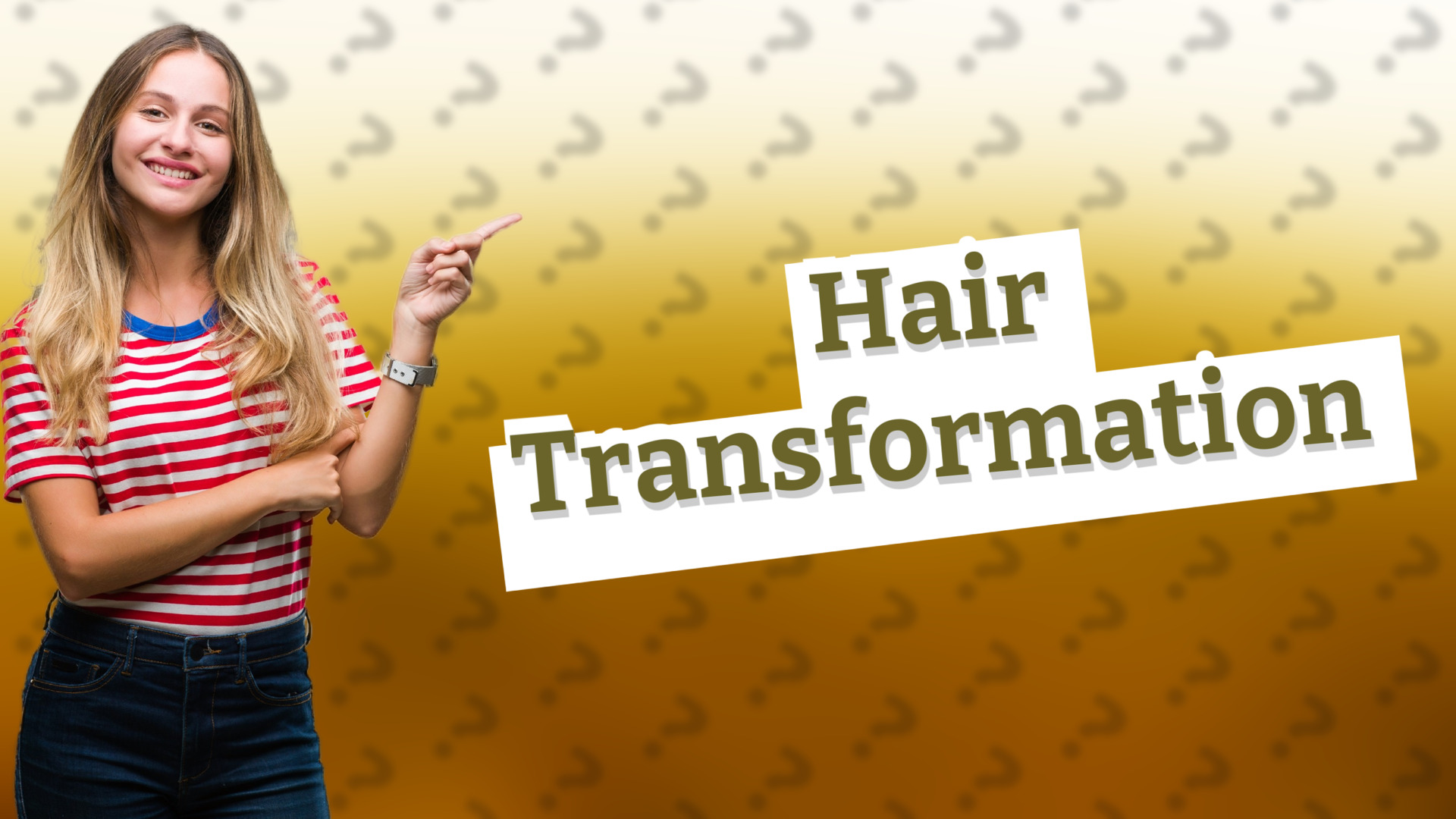 Hair Transformation