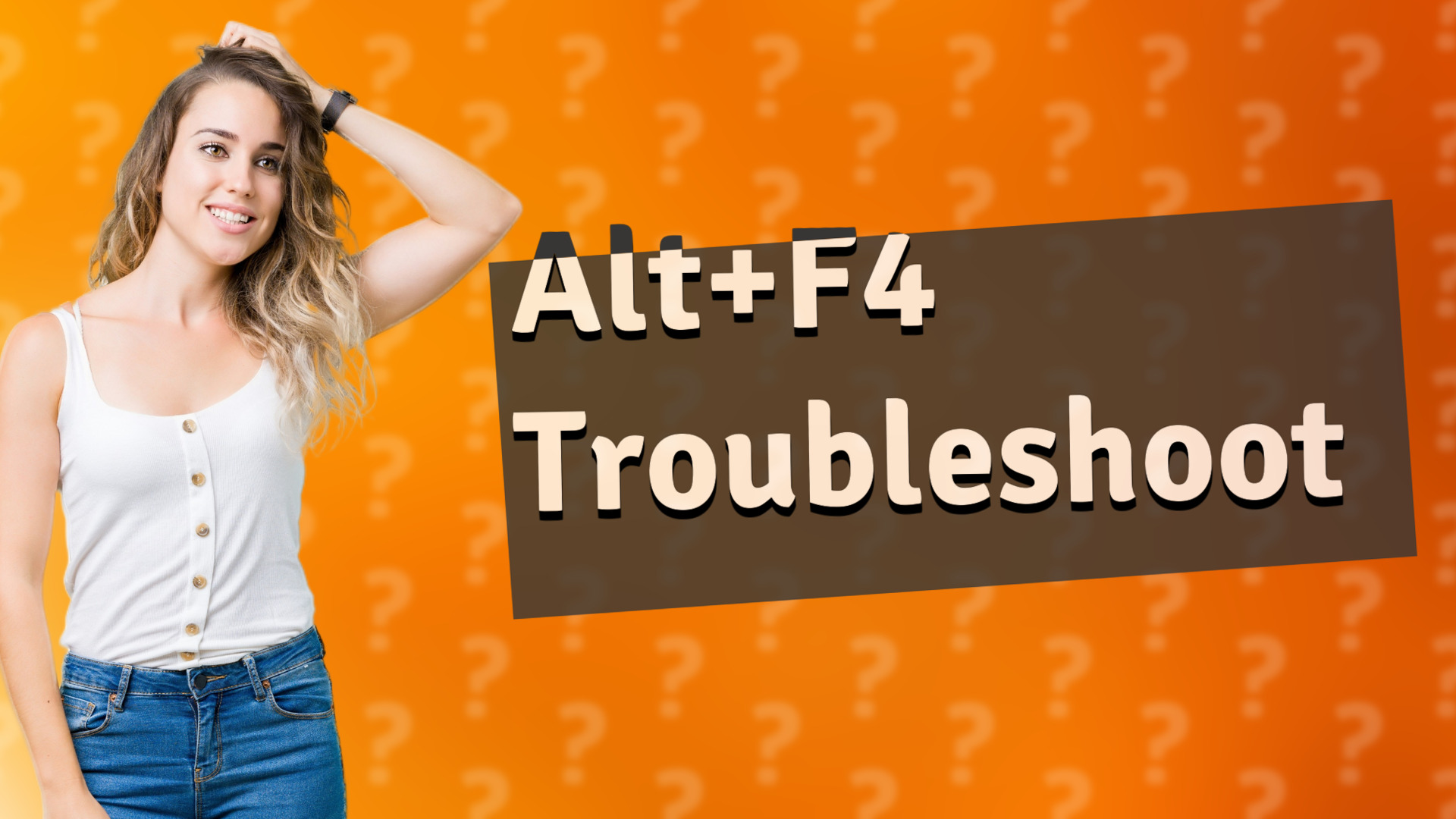 Alt+F4 Troubleshoot