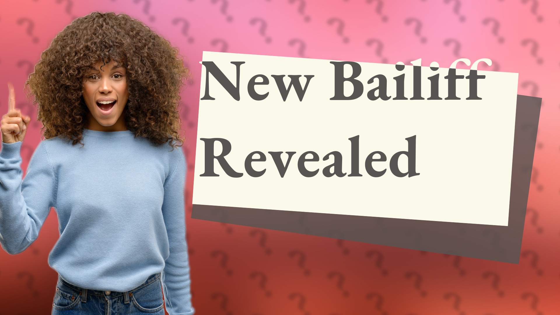 New Bailiff Revealed