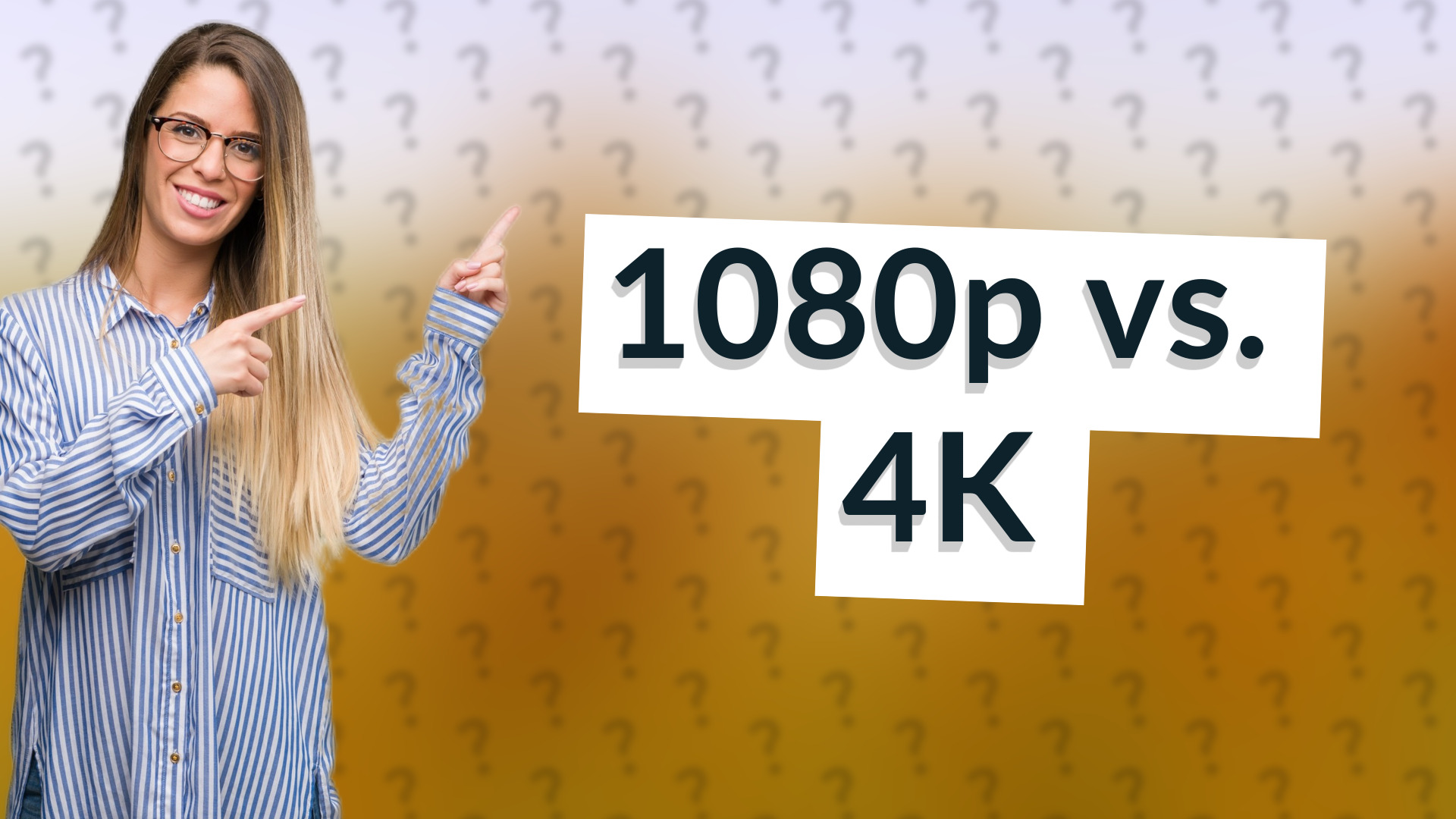 1080p vs. 4K