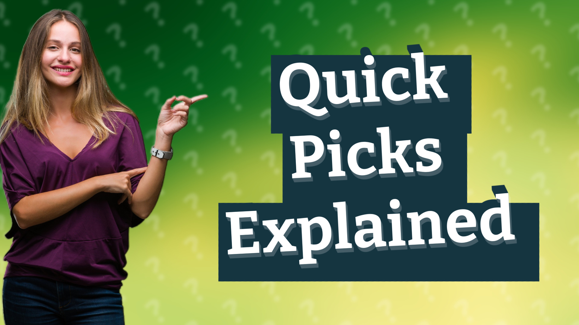 Quick Picks Explained
