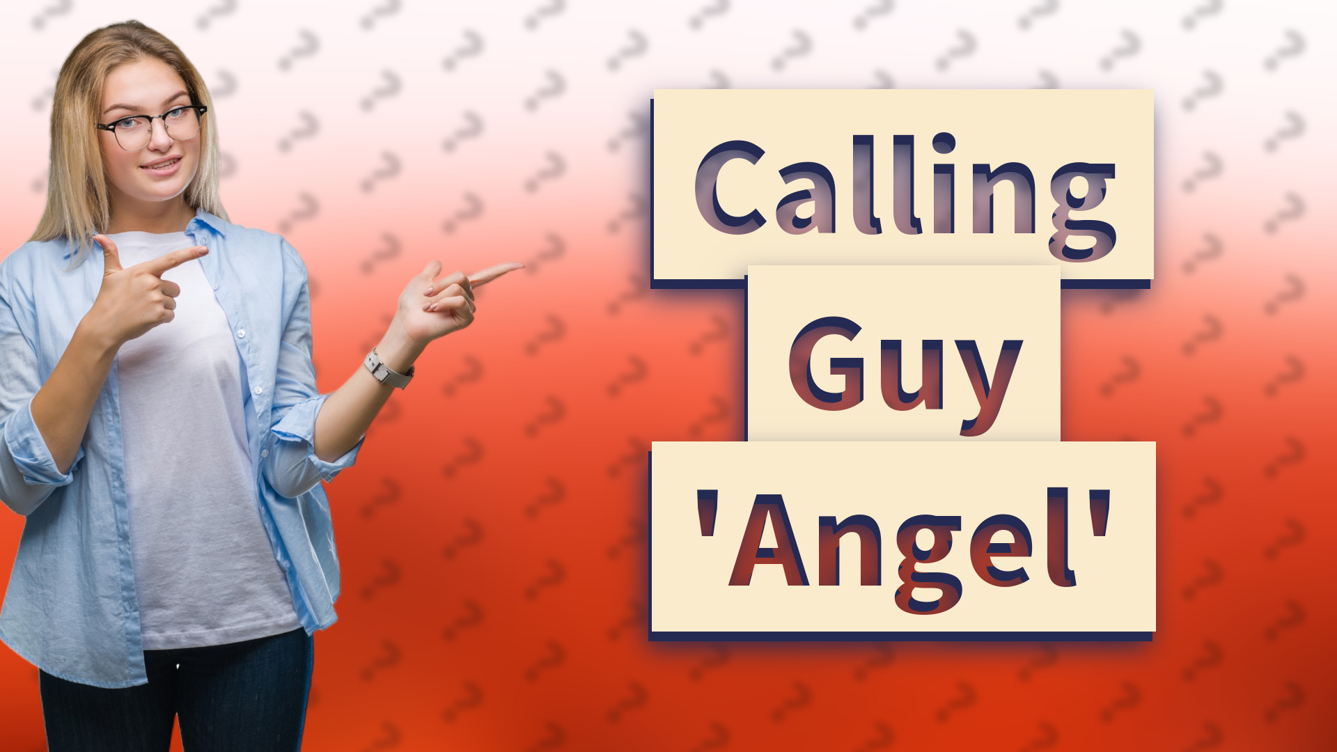 Calling Guy 'Angel'