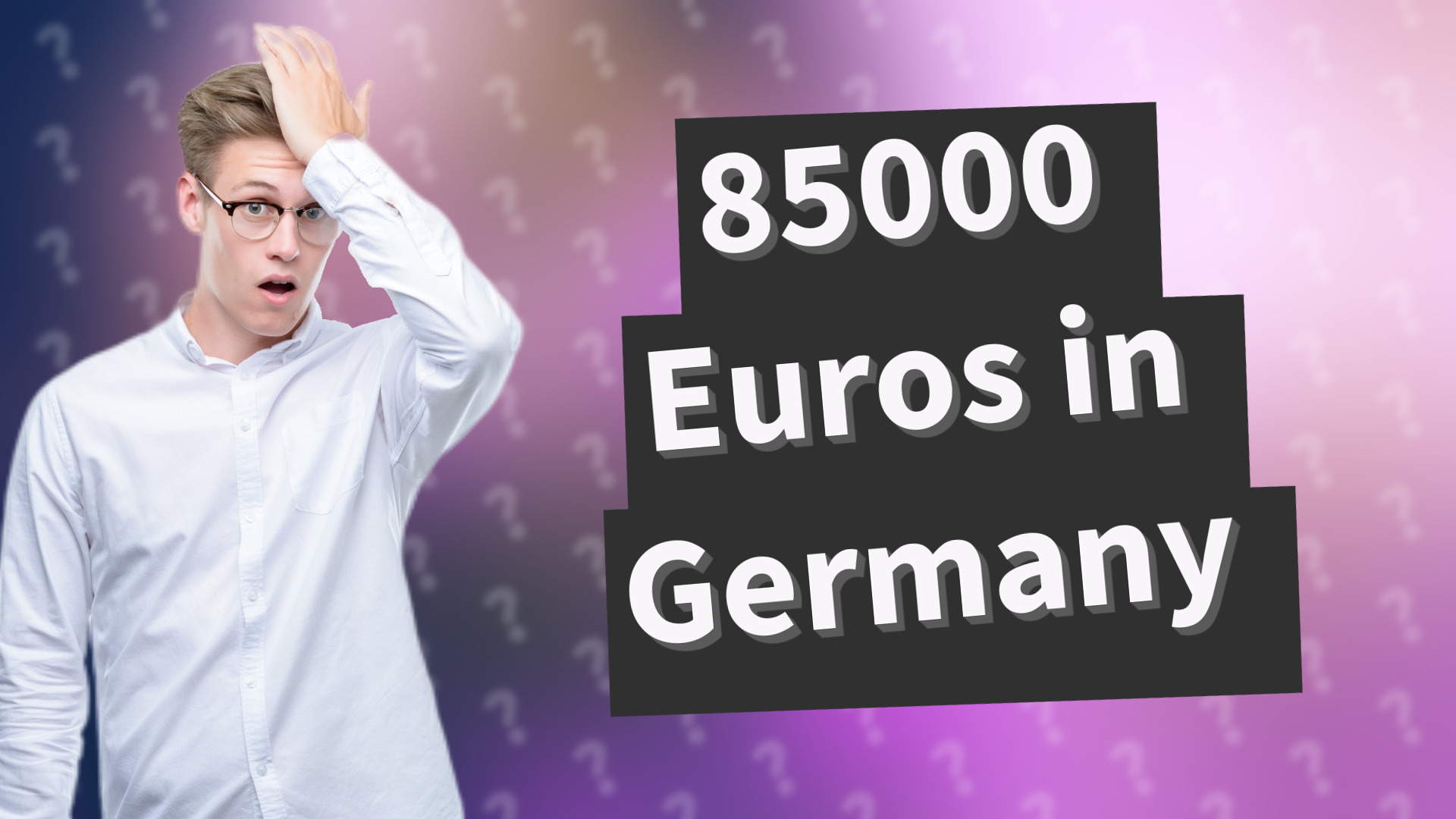 85000 Euros in Germany