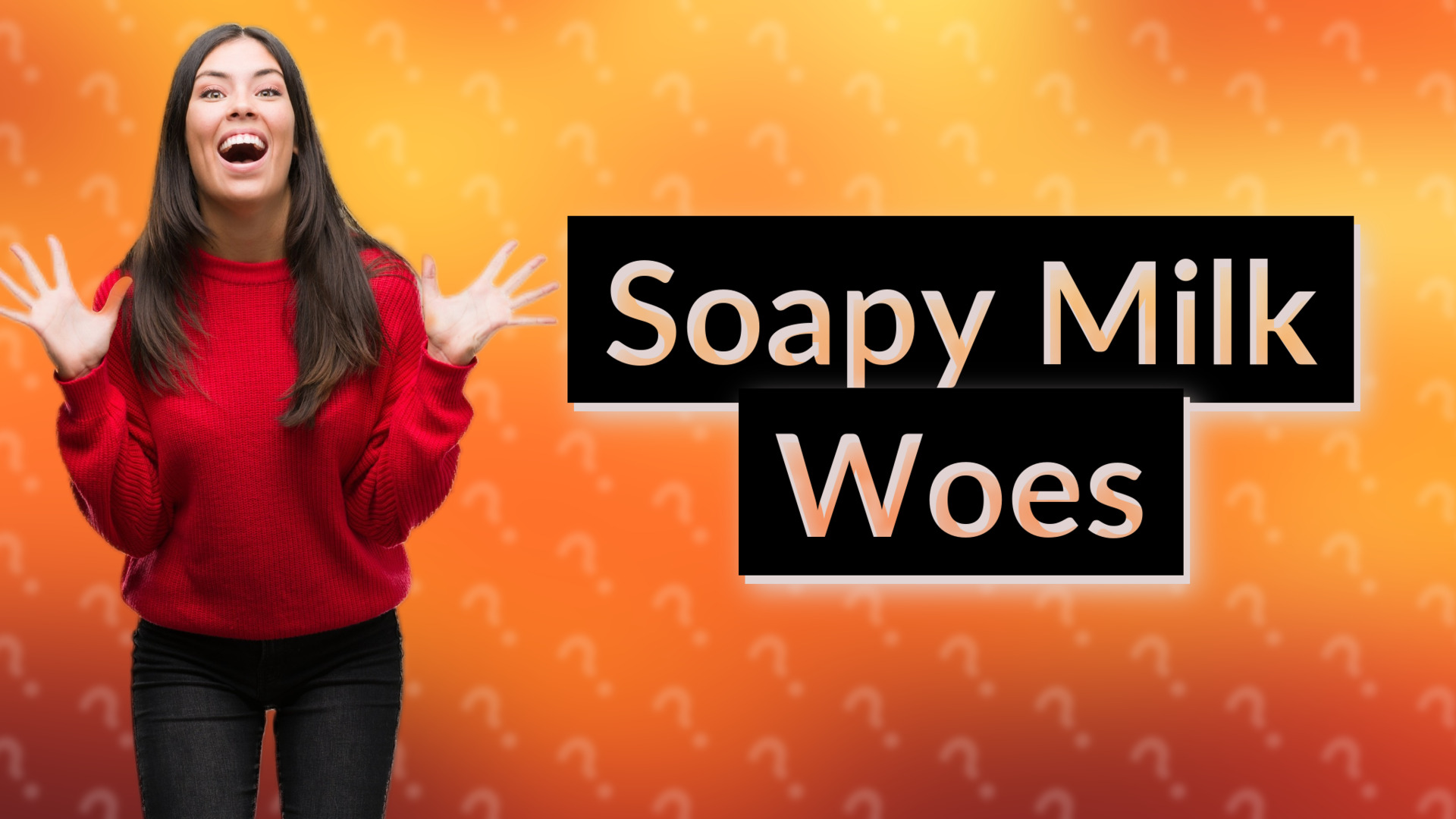 Soapy Milk Woes