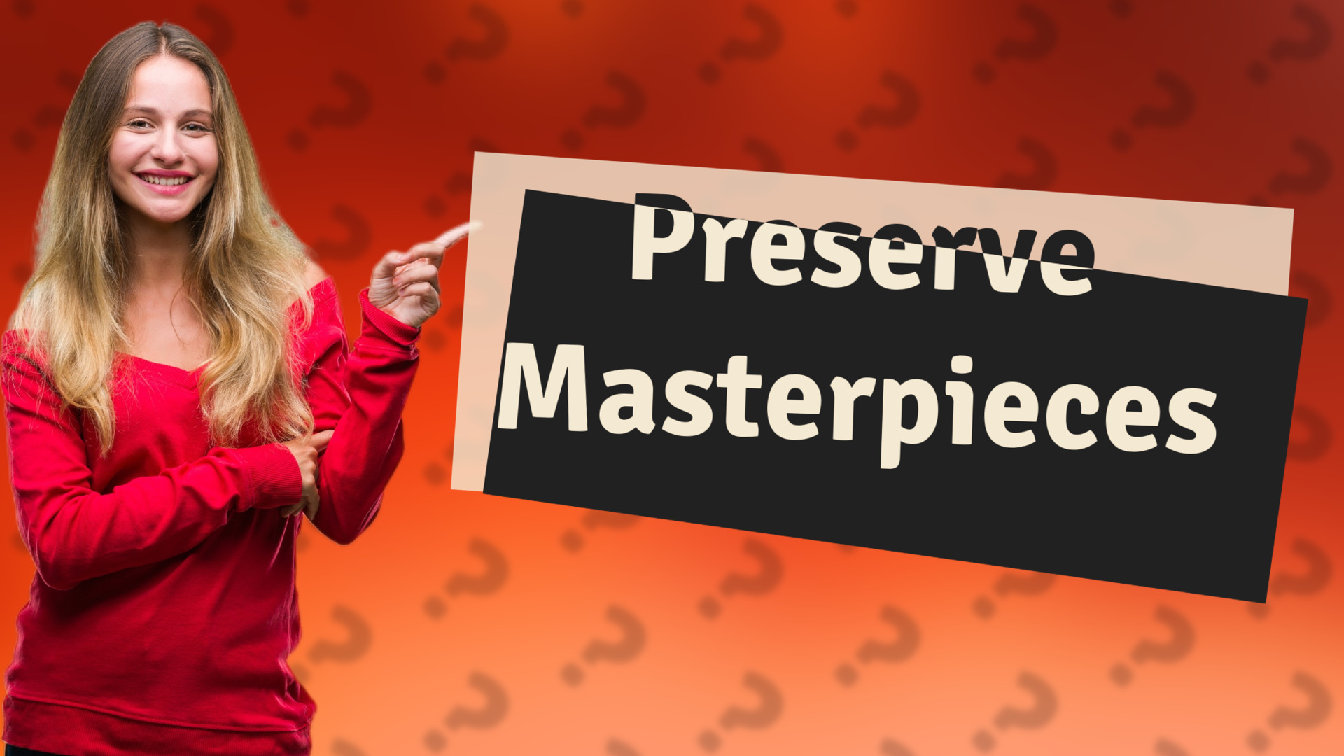 Preserve Masterpieces