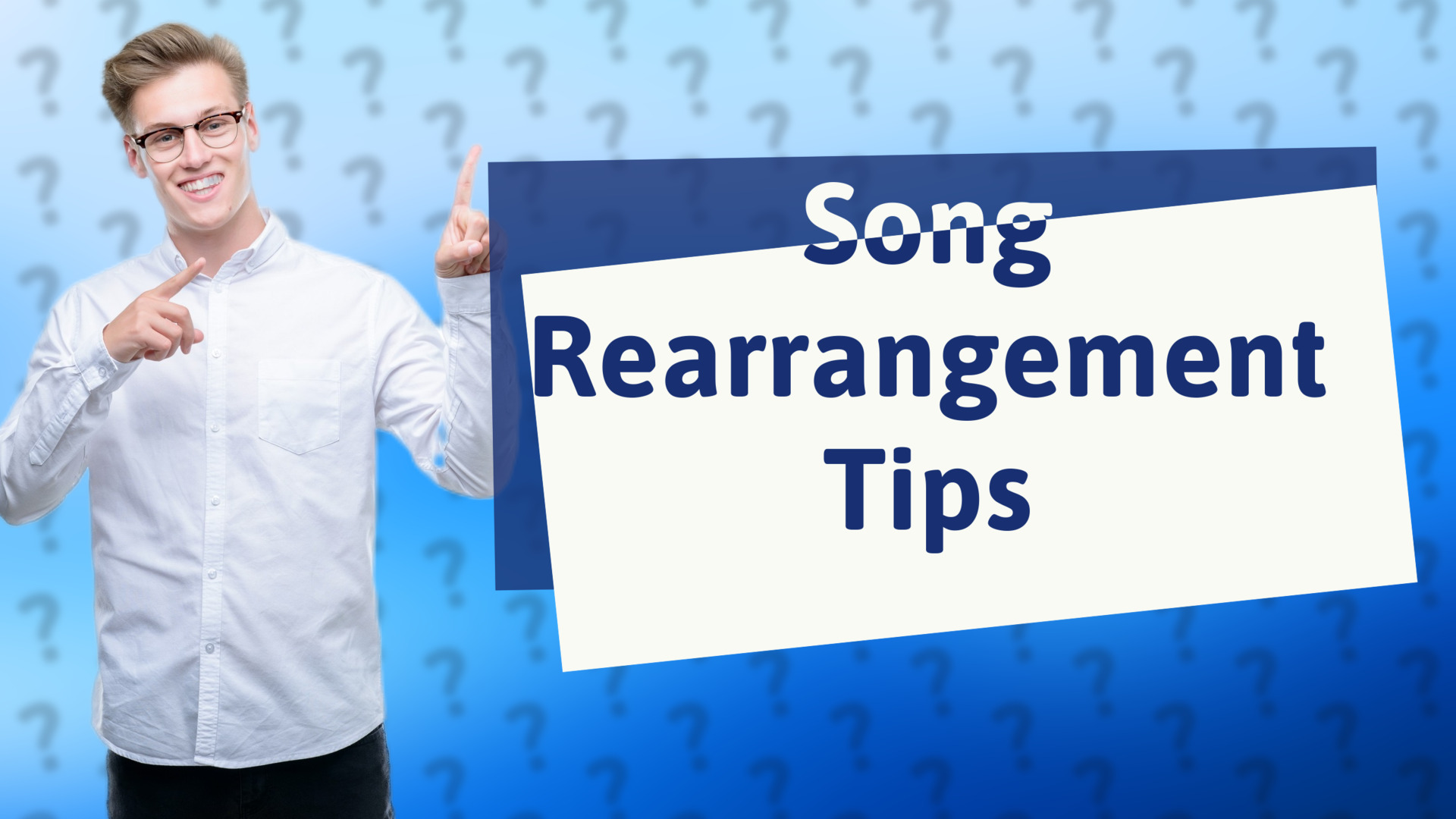 Song Rearrangement Tips