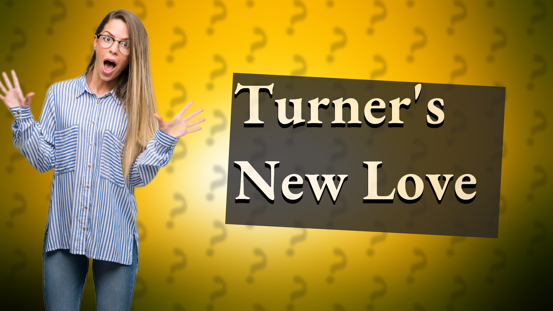 Turner's New Love