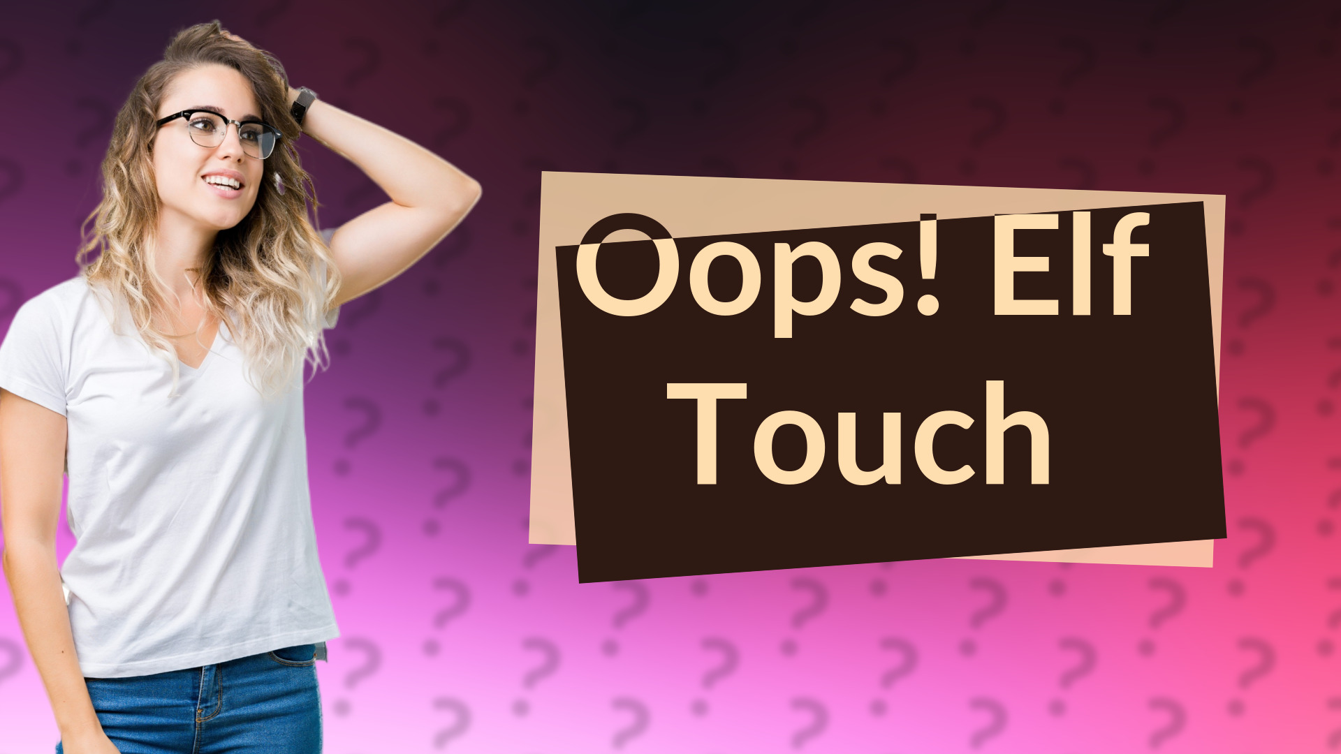Oops! Elf Touch